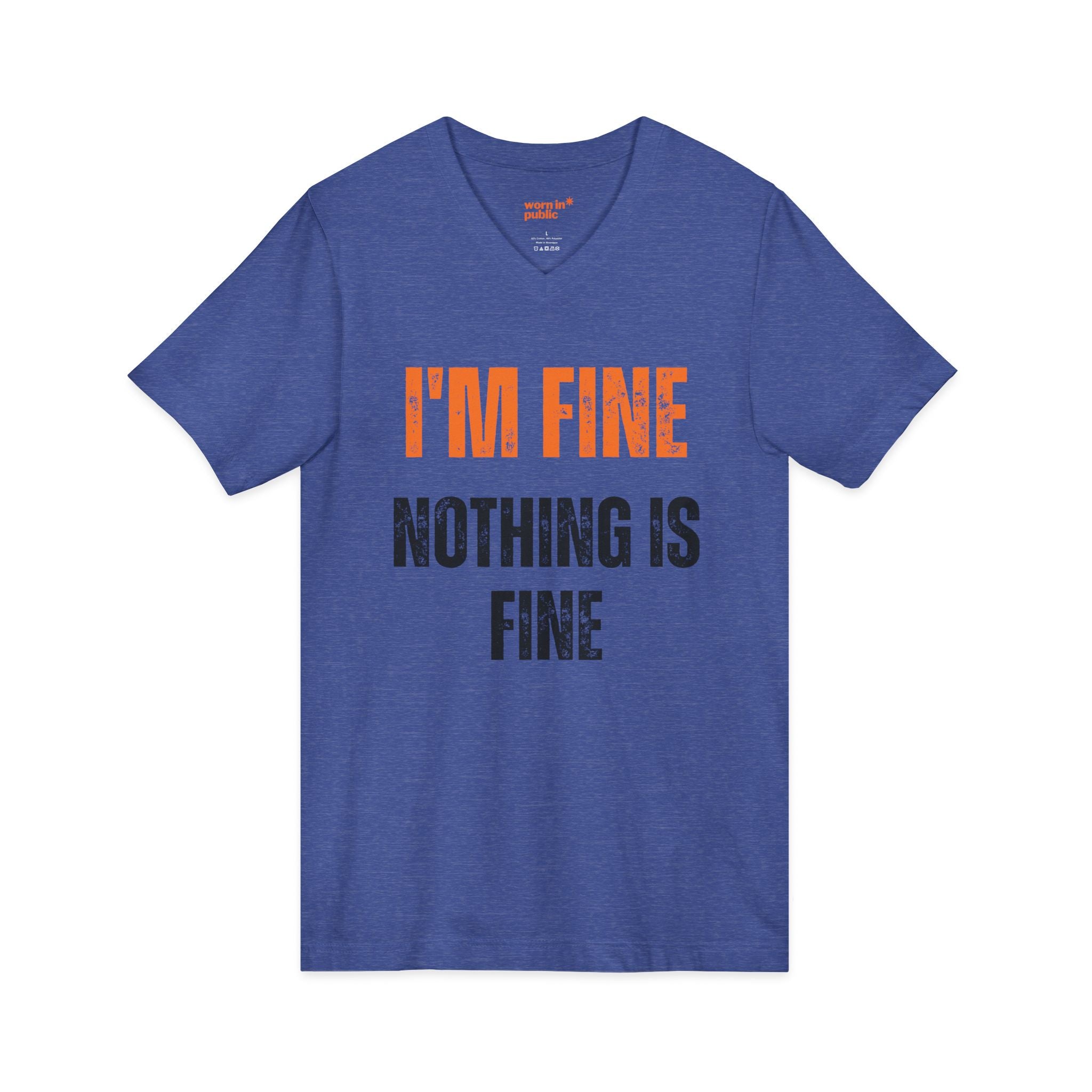 I'm Fine Nothing Is Fine V-Neck Tee | Sarcastic Mental Health Humor Shirt