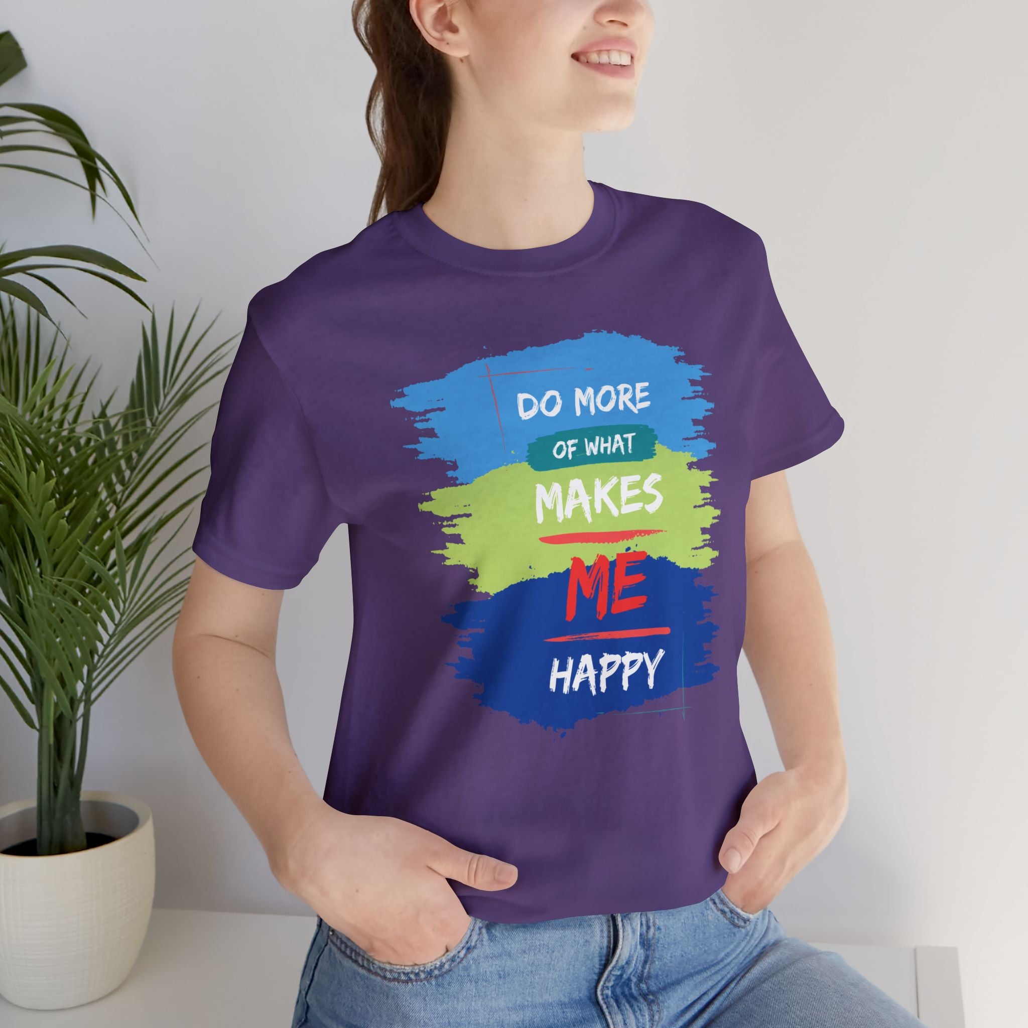 Do More of What Makes Me Happy Unisex T-Shirt | Positive Mindset Graphic Tee