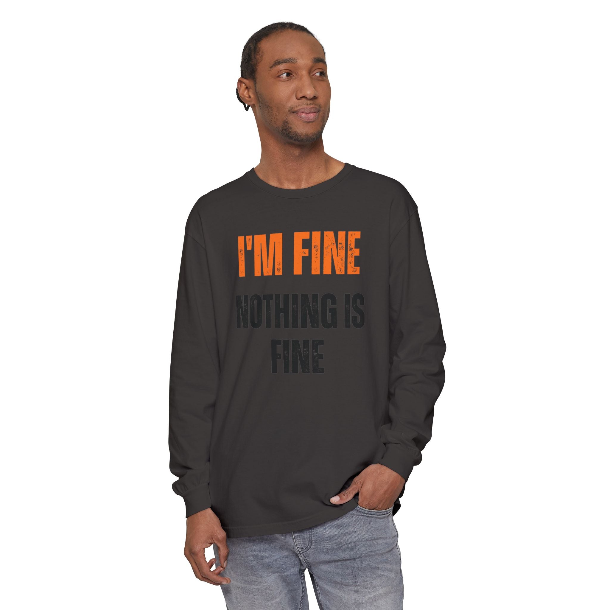 I'm Fine Nothing Is Fine Long Sleeve Tee | Sarcastic Mental Health Humor Shirt