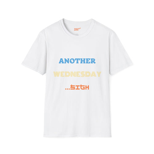 Another Wednesday T-Shirt | Funny Weekday Humor Tee for the Chronically Employed