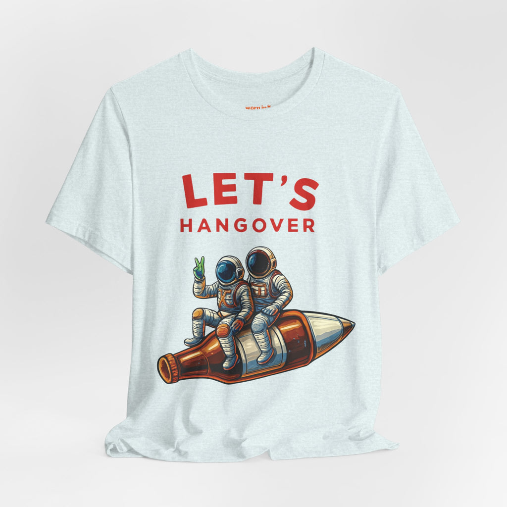 Let's Hangover Astronaut T-Shirt | Funny Space Beer Drinking Graphic Tee