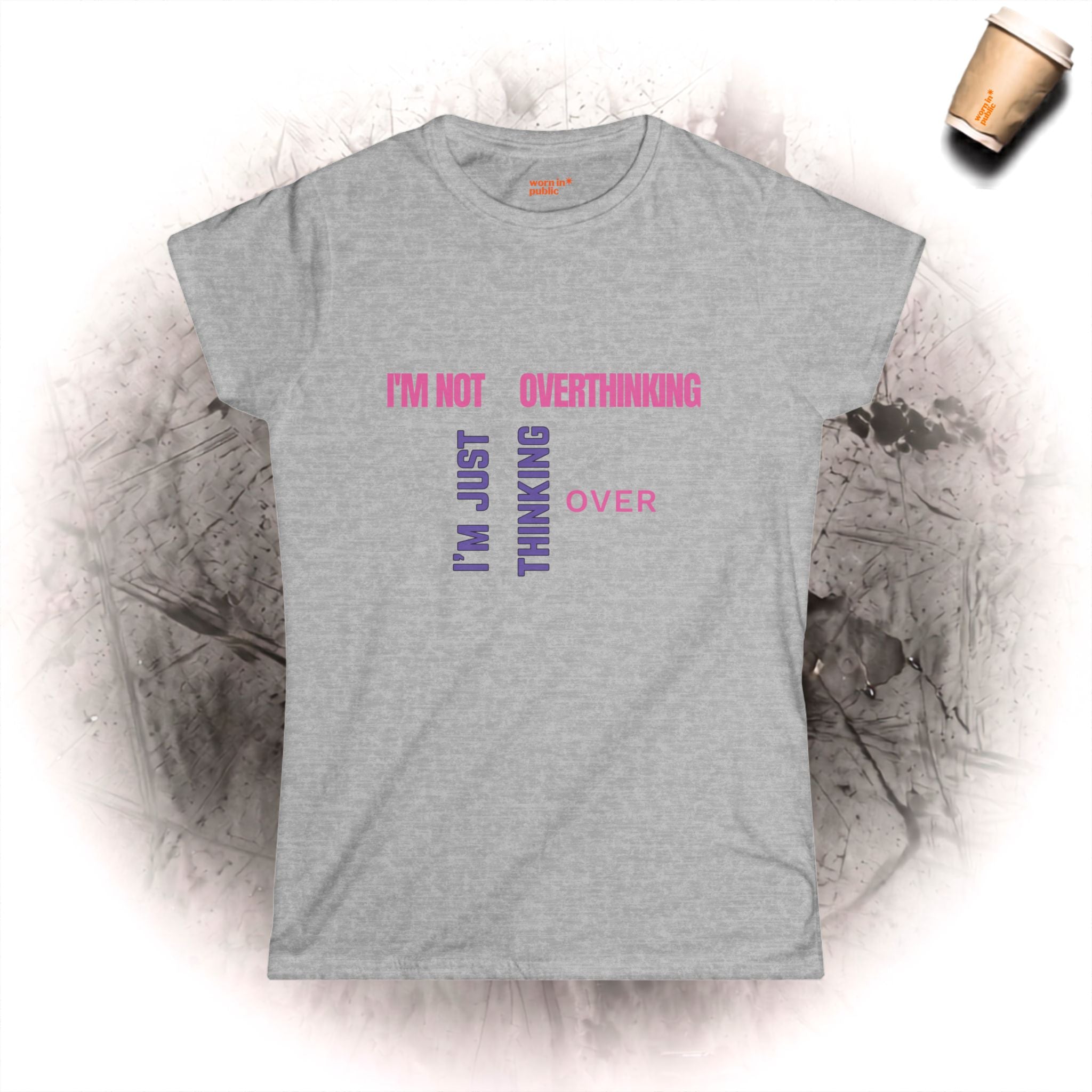 Ich denke nicht zu viel nach, ich denke nur noch einmal nach T-Shirt | Lustiges Damen-Grafik-Tee