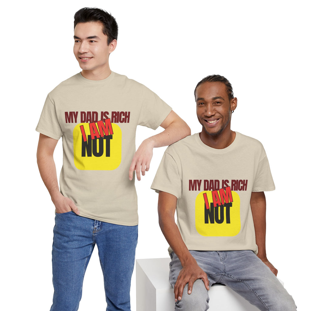 My Dad Is Rich I Am Not T-Shirt | Funny Sarcastic Money Humor Graphic Tee