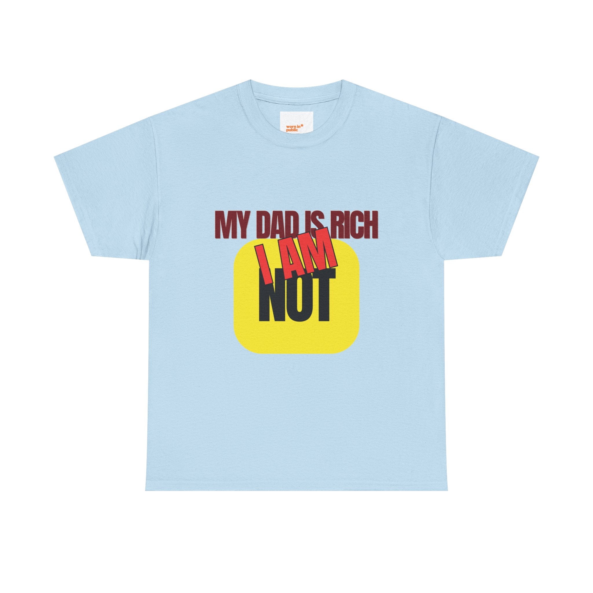 My Dad Is Rich I Am Not T-Shirt | Funny Sarcastic Money Humor Graphic Tee
