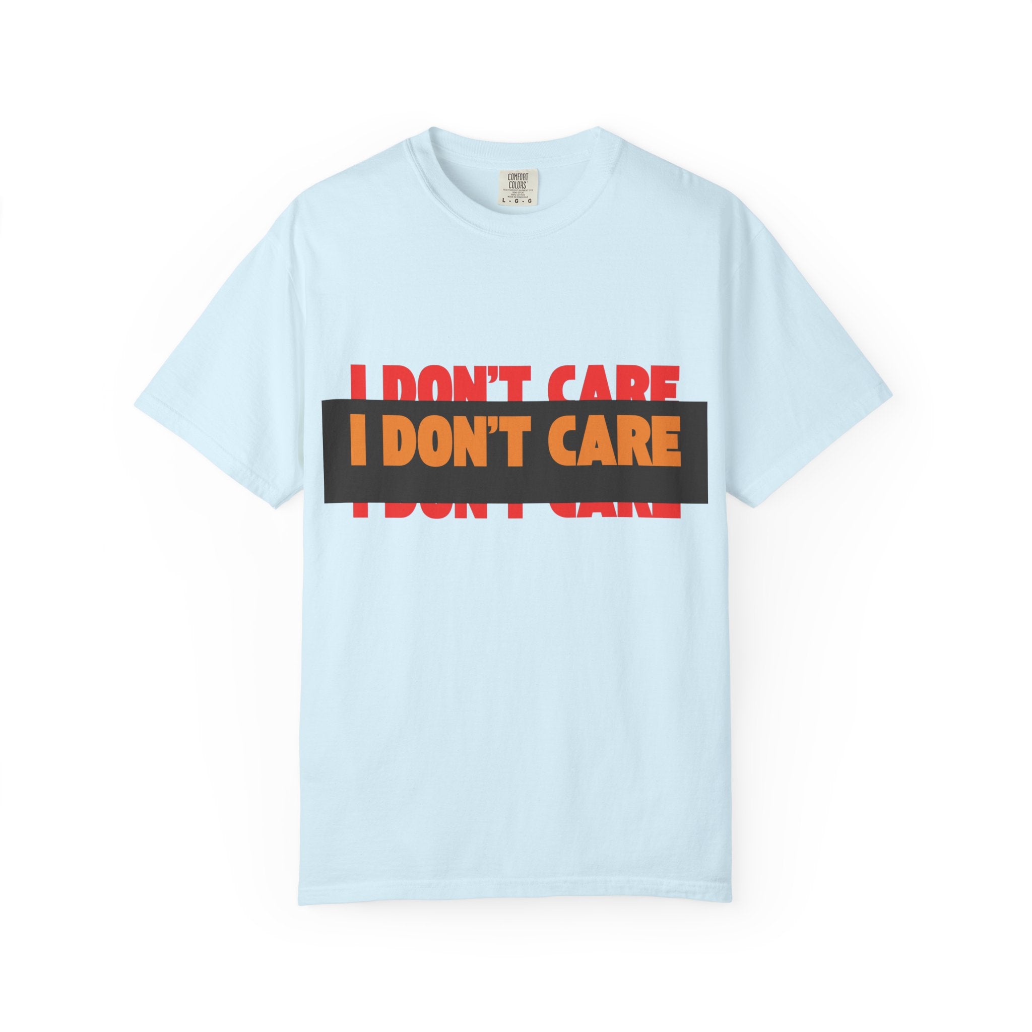 I Don't Care Graphic T-Shirt | Bold Statement Tee with 'I DON'T CARE' Print