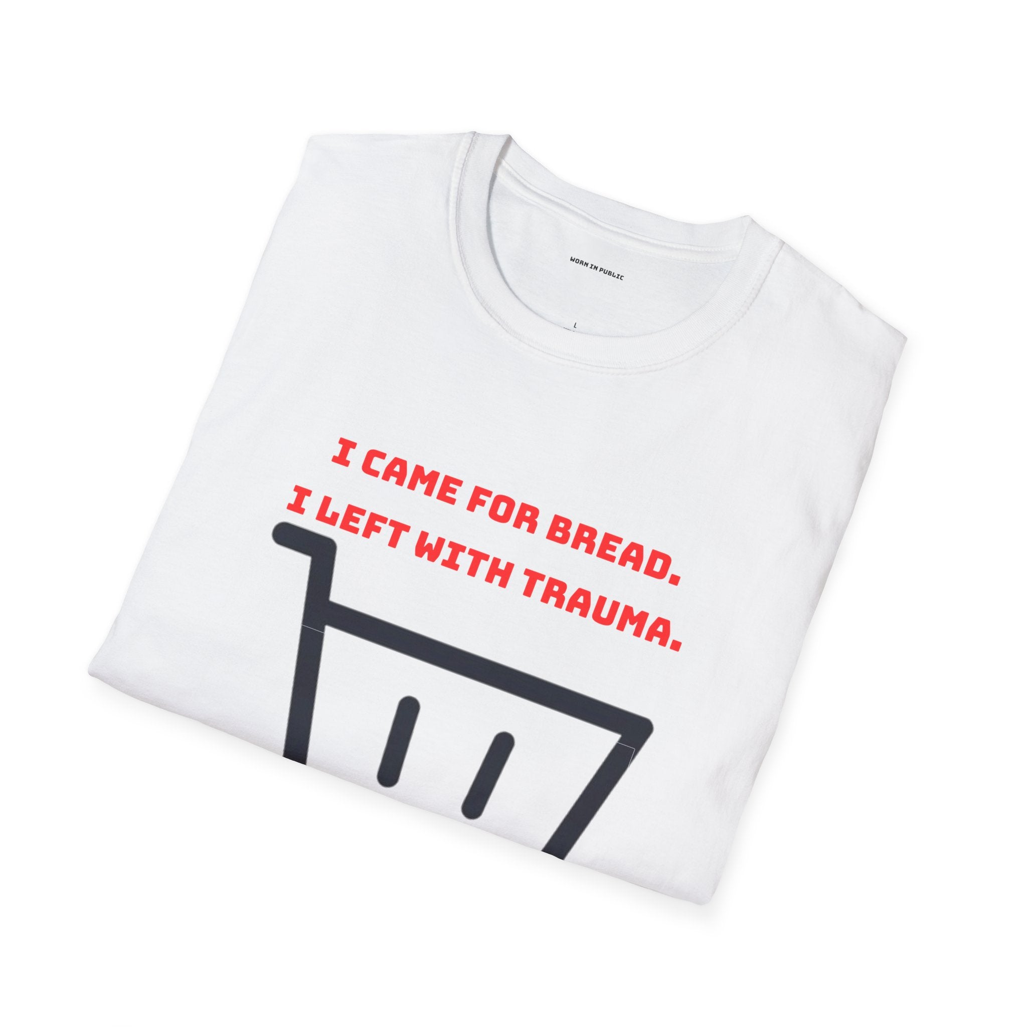 I Came For Bread, I Left With Trauma T-Shirt | Funny Grocery Shopping Graphic Tee