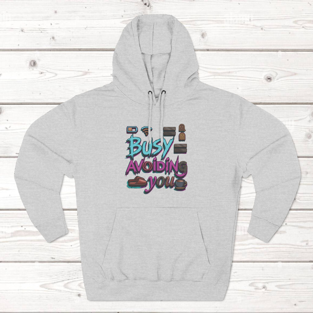 Busy Avoiding You Unisex Hoodie