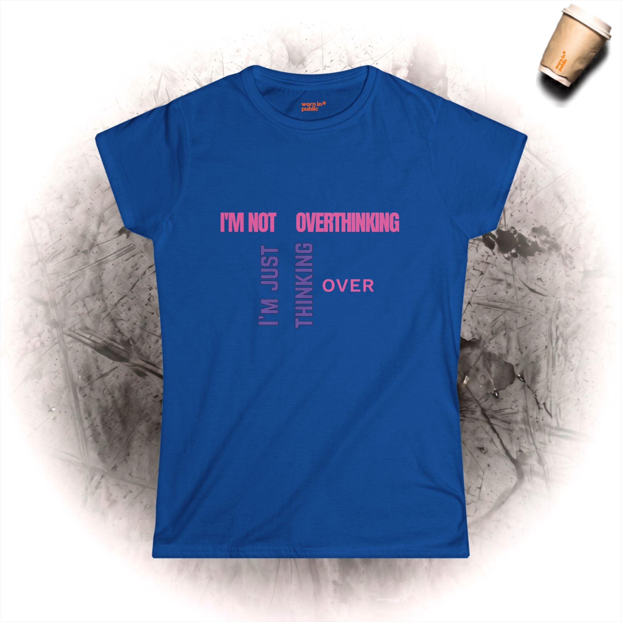 Ich denke nicht zu viel nach, ich denke nur noch einmal nach T-Shirt | Lustiges Damen-Grafik-Tee