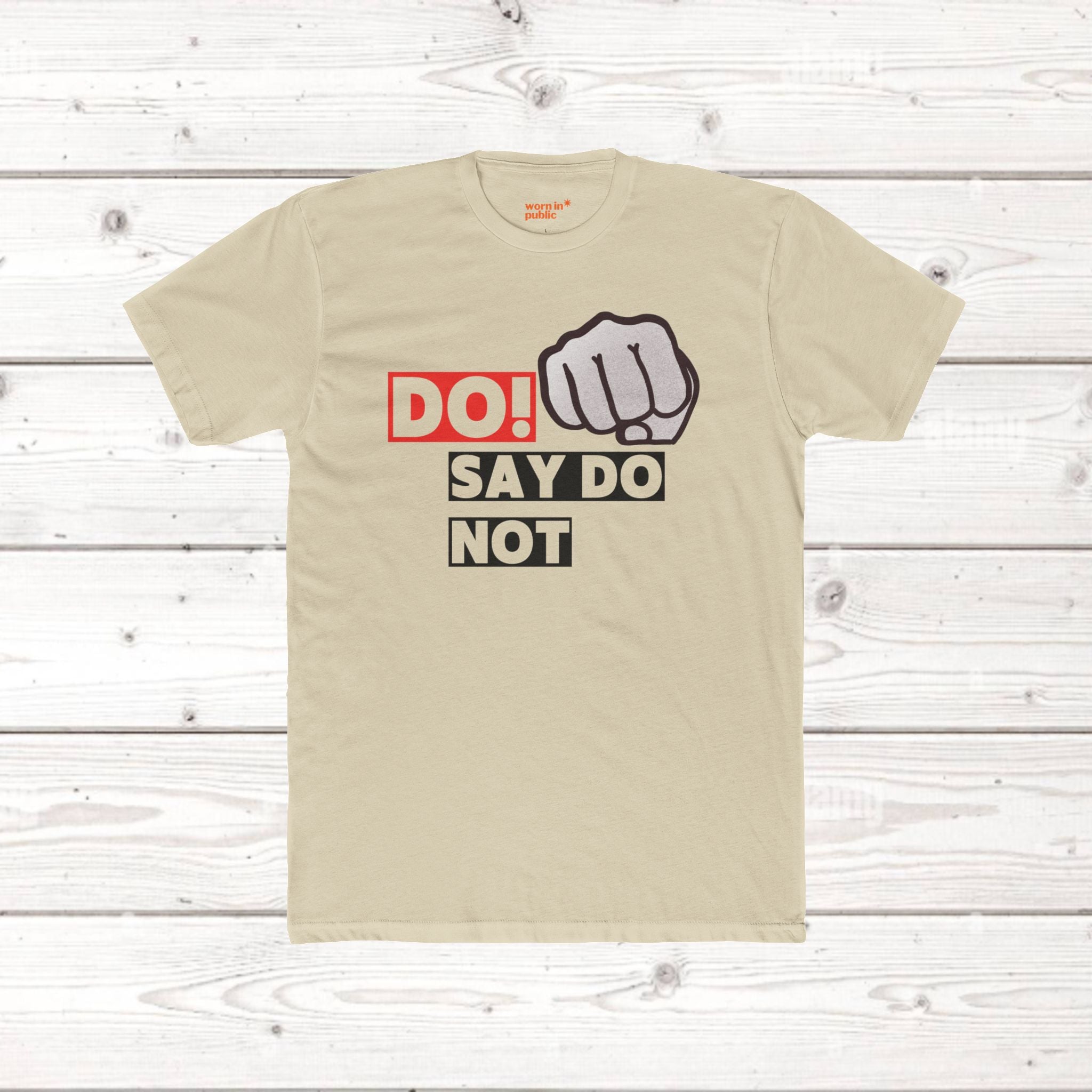 Do! Say Do Not Unisex Graphic Tee — Bold Fist T-Shirt