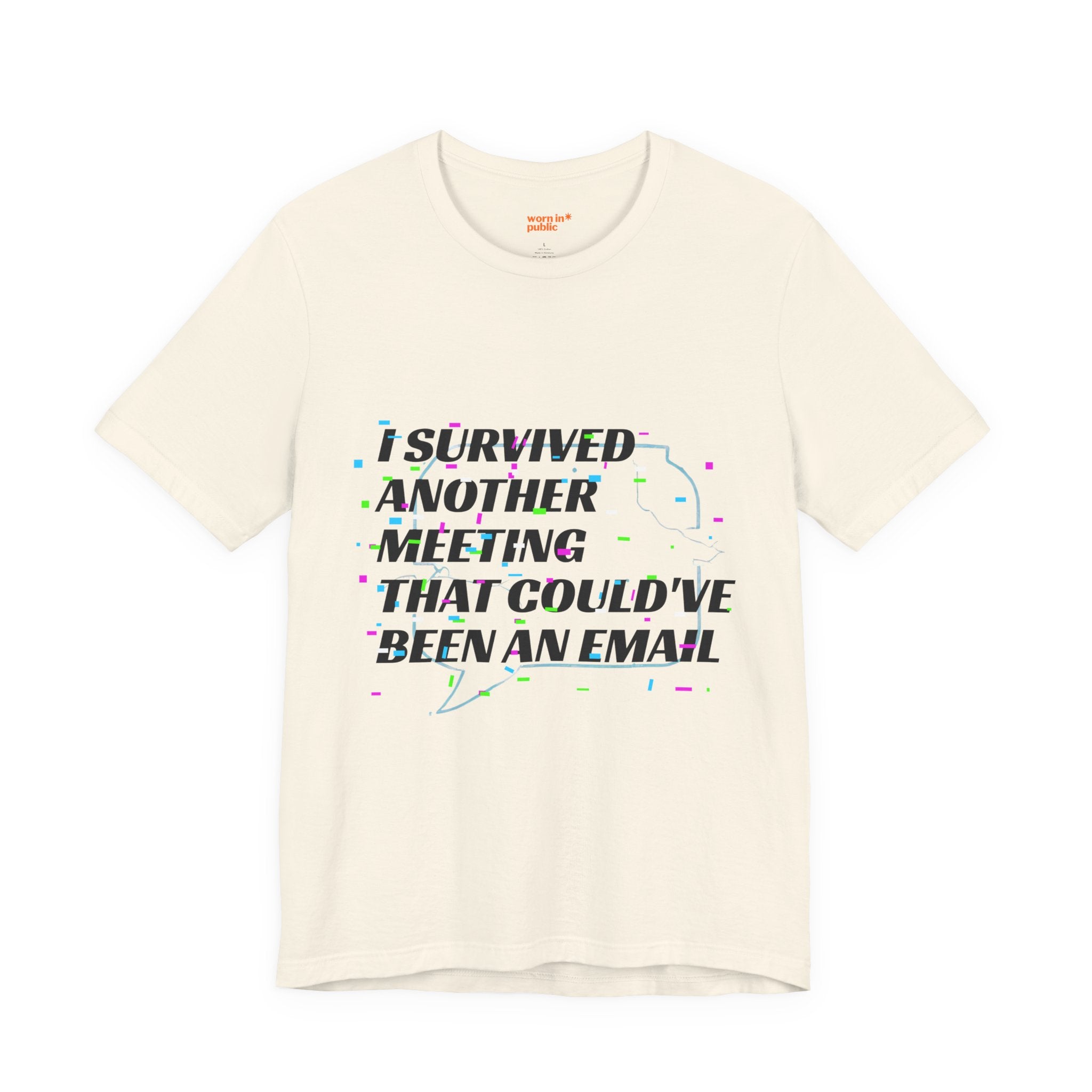I Survived Another Meeting That Could've Been an Email T-Shirt | Funny Office Humor Tee