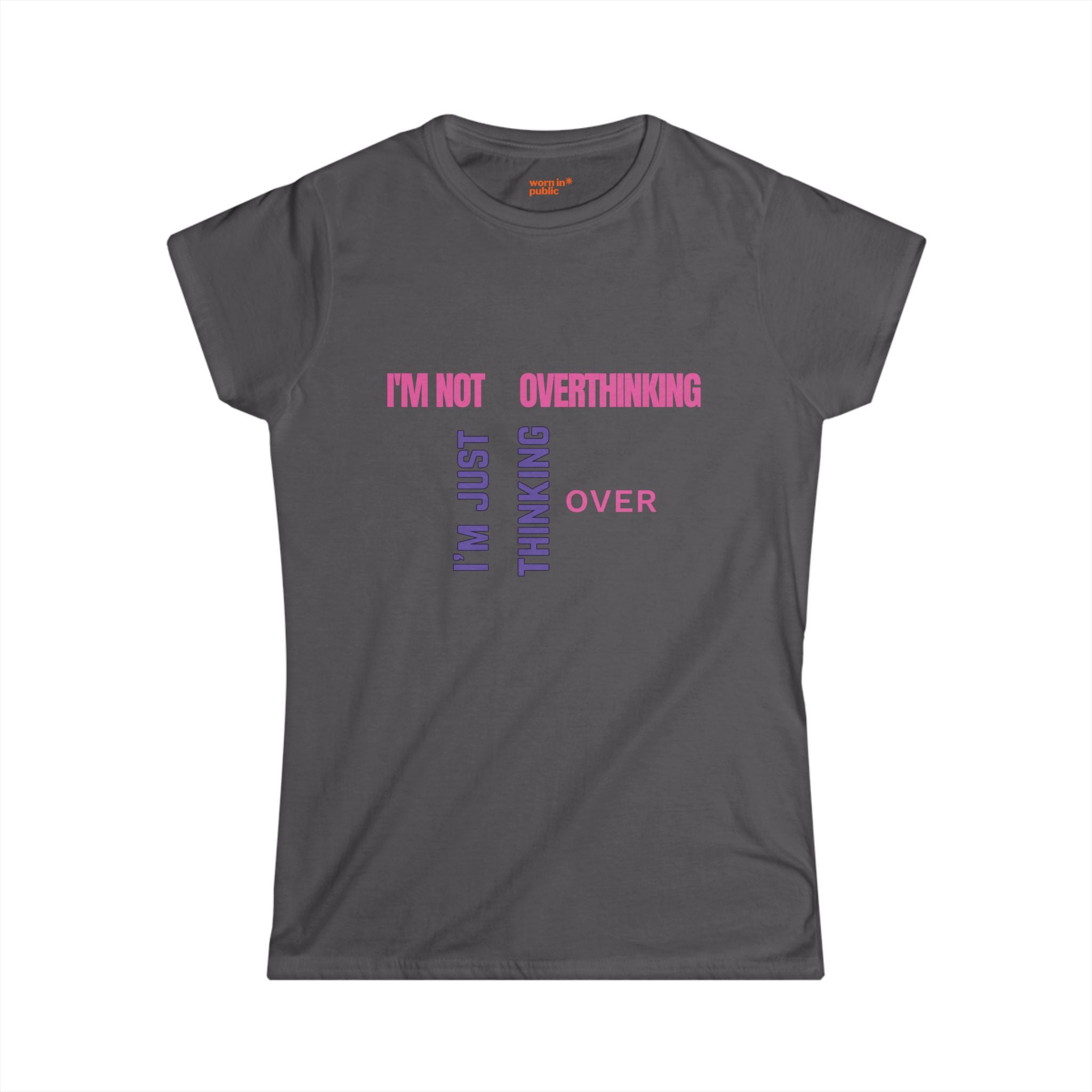 I'm Not Overthinking, I'm Just Thinking Over T-Shirt | Funny Women's Graphic Tee