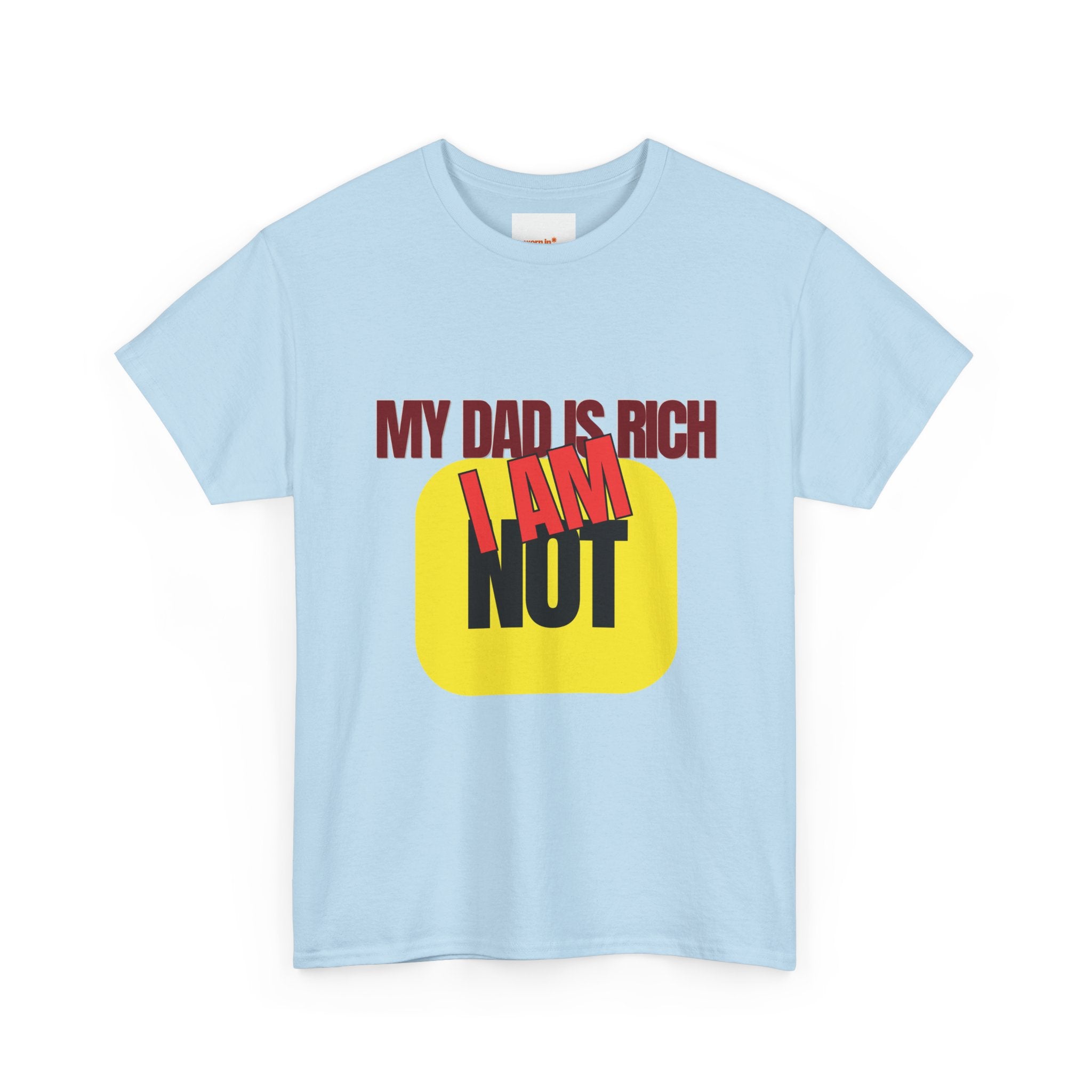 My Dad Is Rich I Am Not T-Shirt | Funny Sarcastic Money Humor Graphic Tee