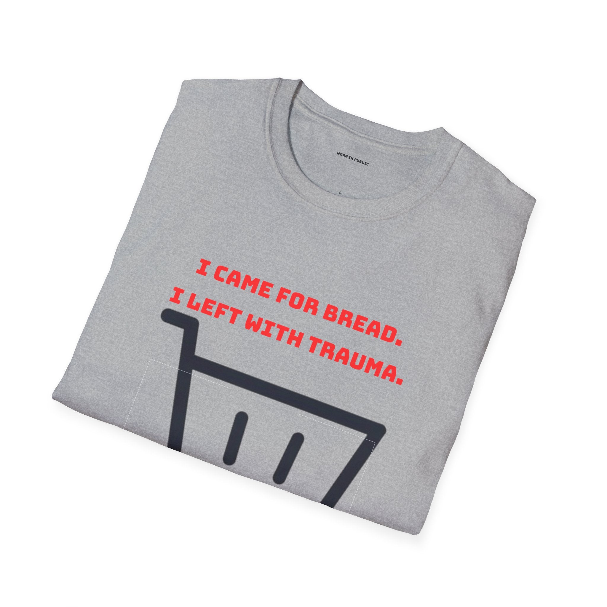 I Came For Bread, I Left With Trauma T-Shirt | Funny Grocery Shopping Graphic Tee