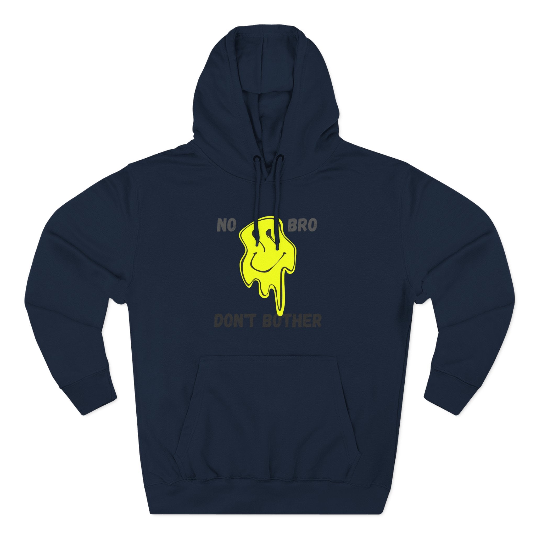 No Bro, Don't Bother Hoodie | Melting Smile Graphic Fleece Pullover