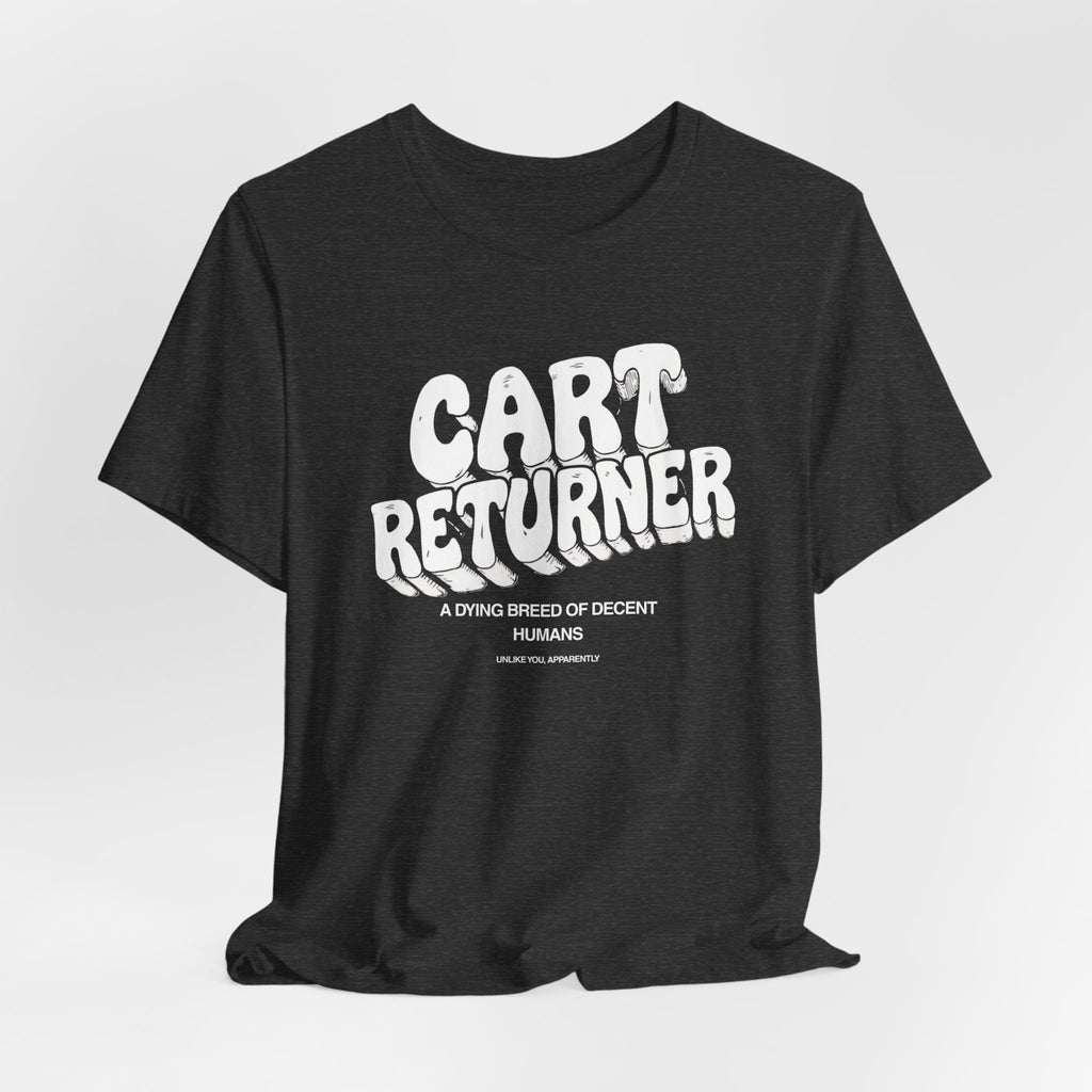 Cart Returner T-Shirt | Funny Grocery Store Humor Tee for Good People