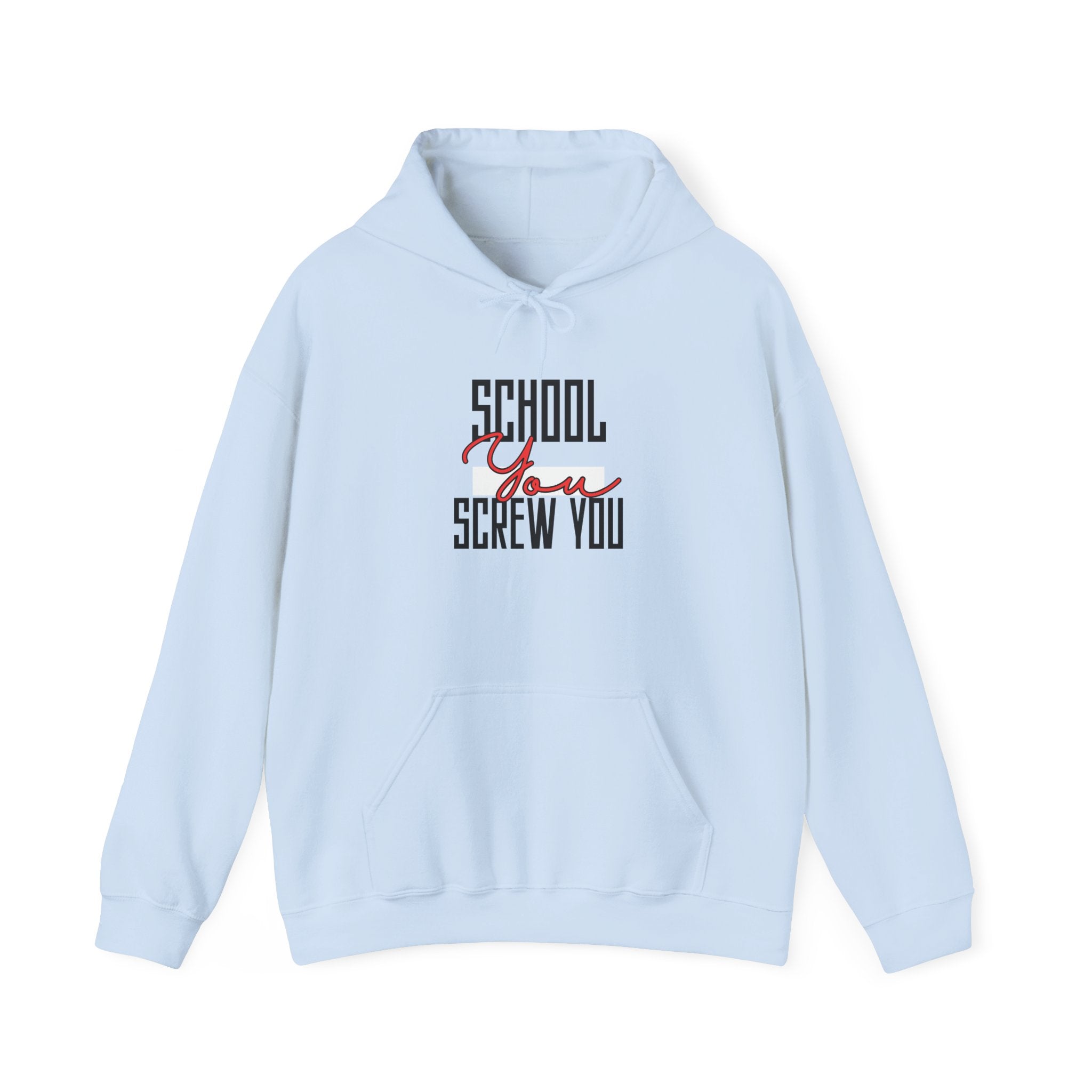 School YOU Screw You Hoodie | Funny Anti-Establishment Graphic Sweatshirt