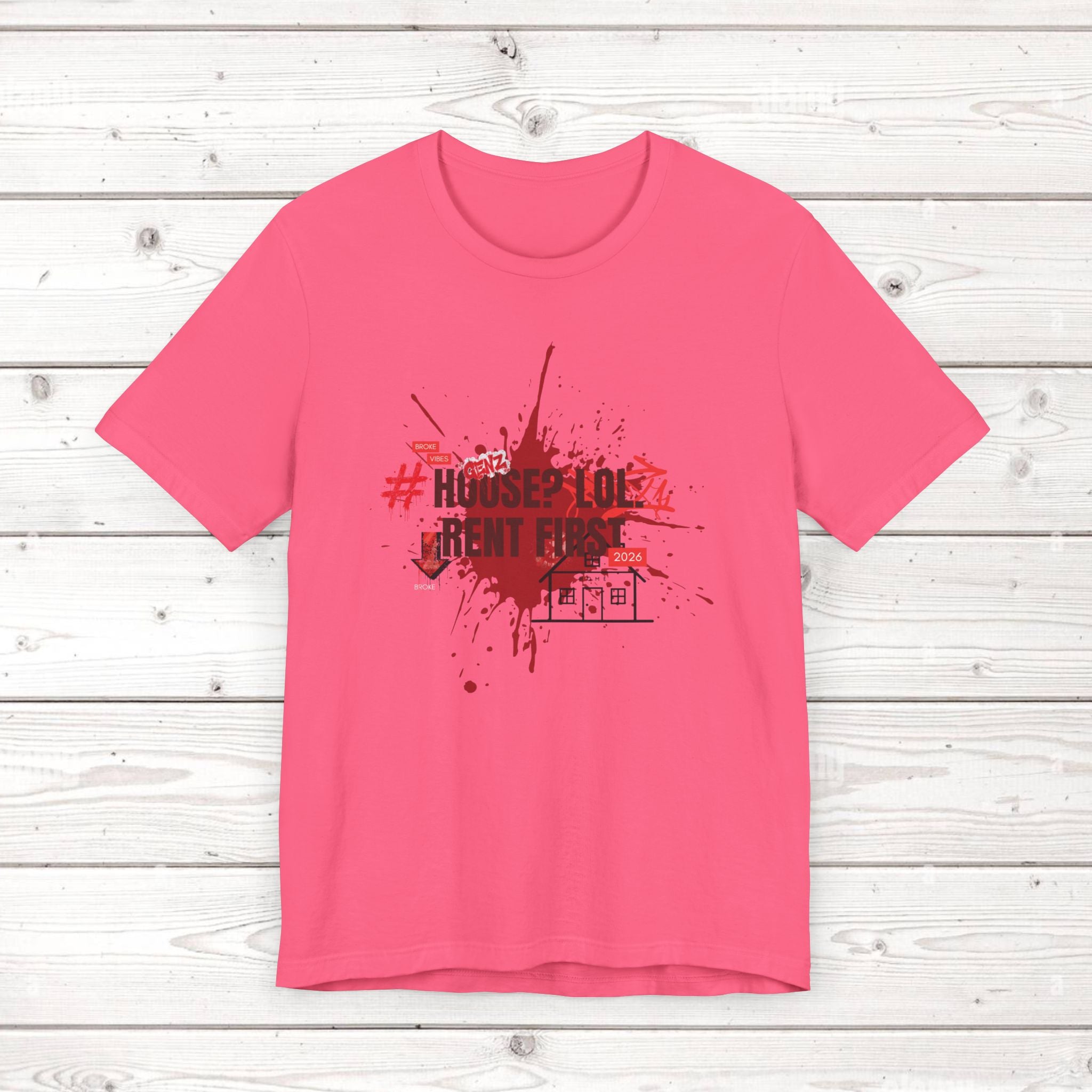 No House Only Rent Sarcastic GenZ T-Shirt | Funny Millennial Humor Tee