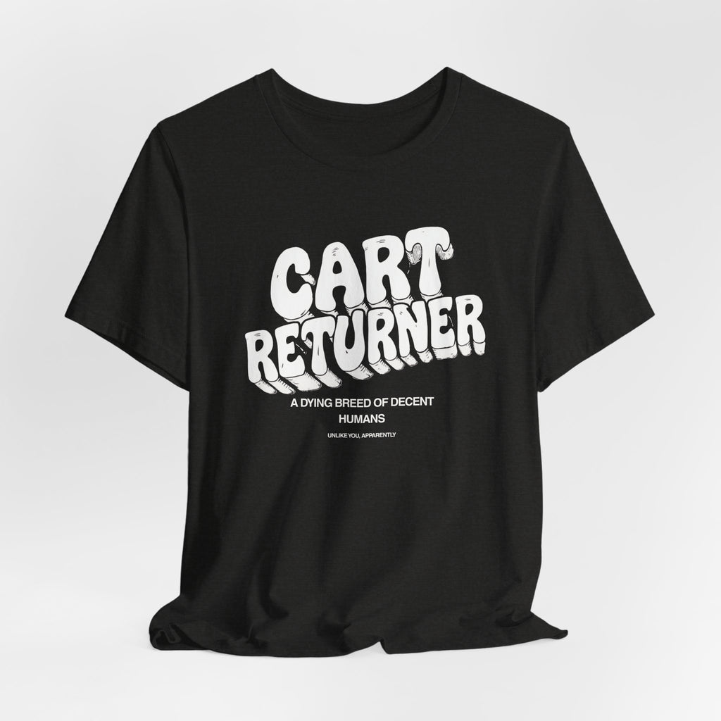 Cart Returner T-Shirt | Funny Grocery Store Humor Tee for Good People