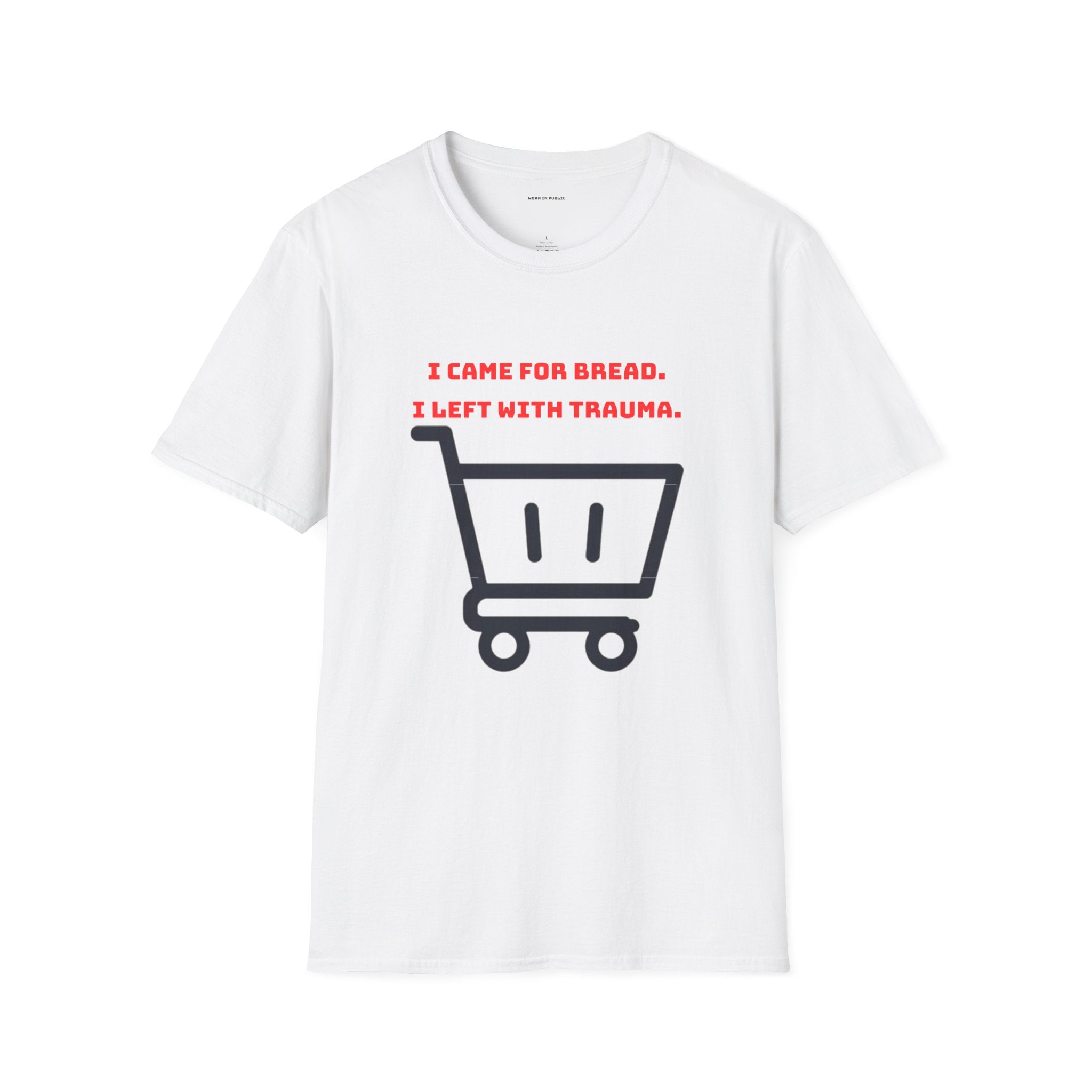 I Came For Bread, I Left With Trauma T-Shirt | Funny Grocery Shopping Graphic Tee