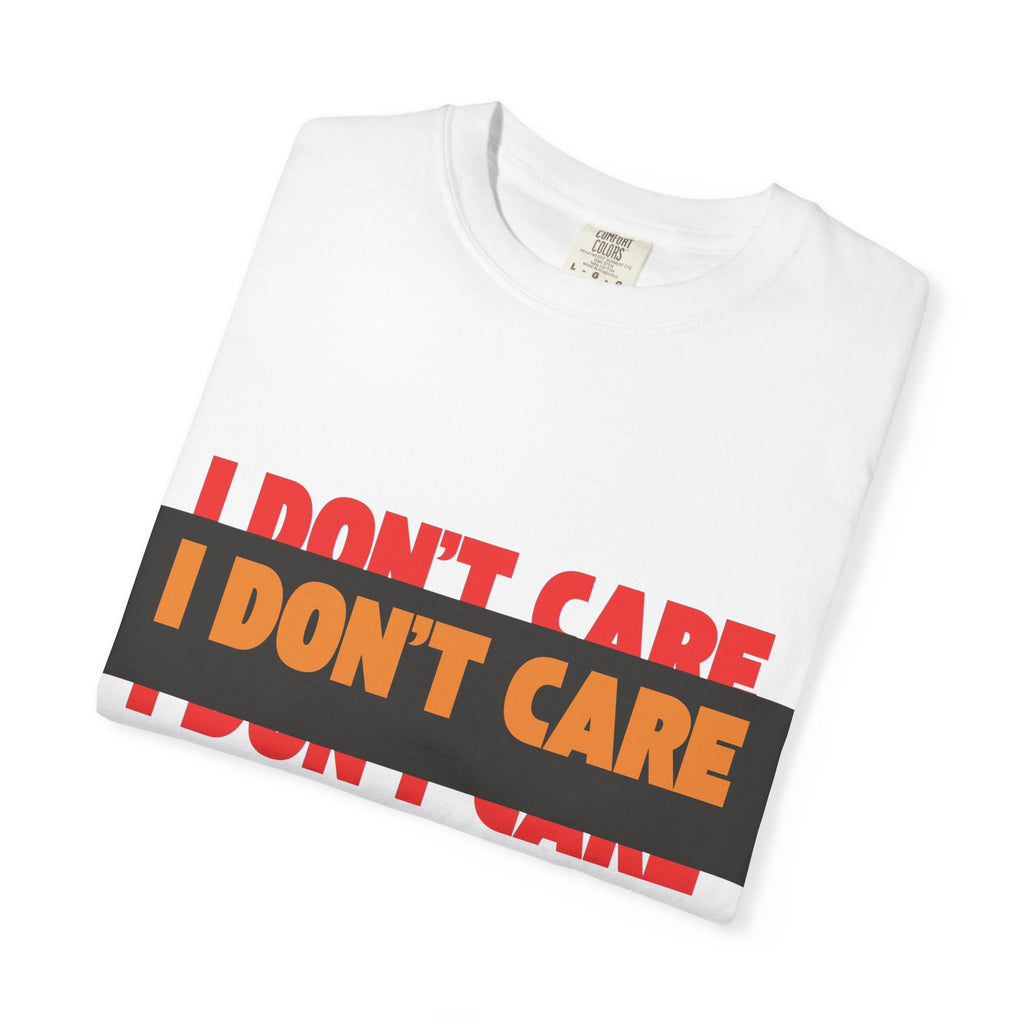 I Don't Care Graphic T-Shirt | Bold Statement Tee with 'I DON'T CARE' Print