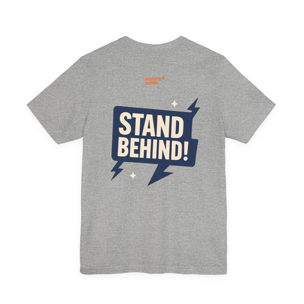 Move Over T-Shirt | "Stand Behind!" Funny Graphic Short Sleeve Tee