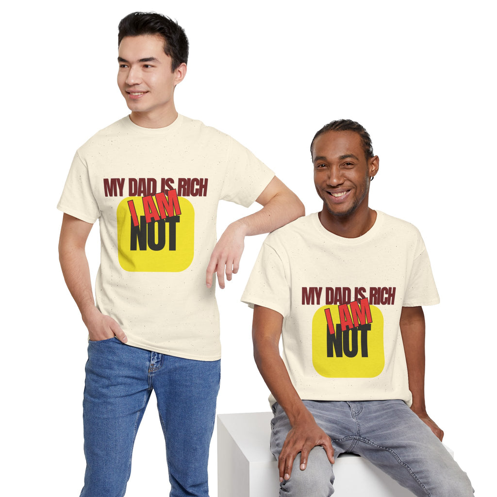 My Dad Is Rich I Am Not T-Shirt | Funny Sarcastic Money Humor Graphic Tee