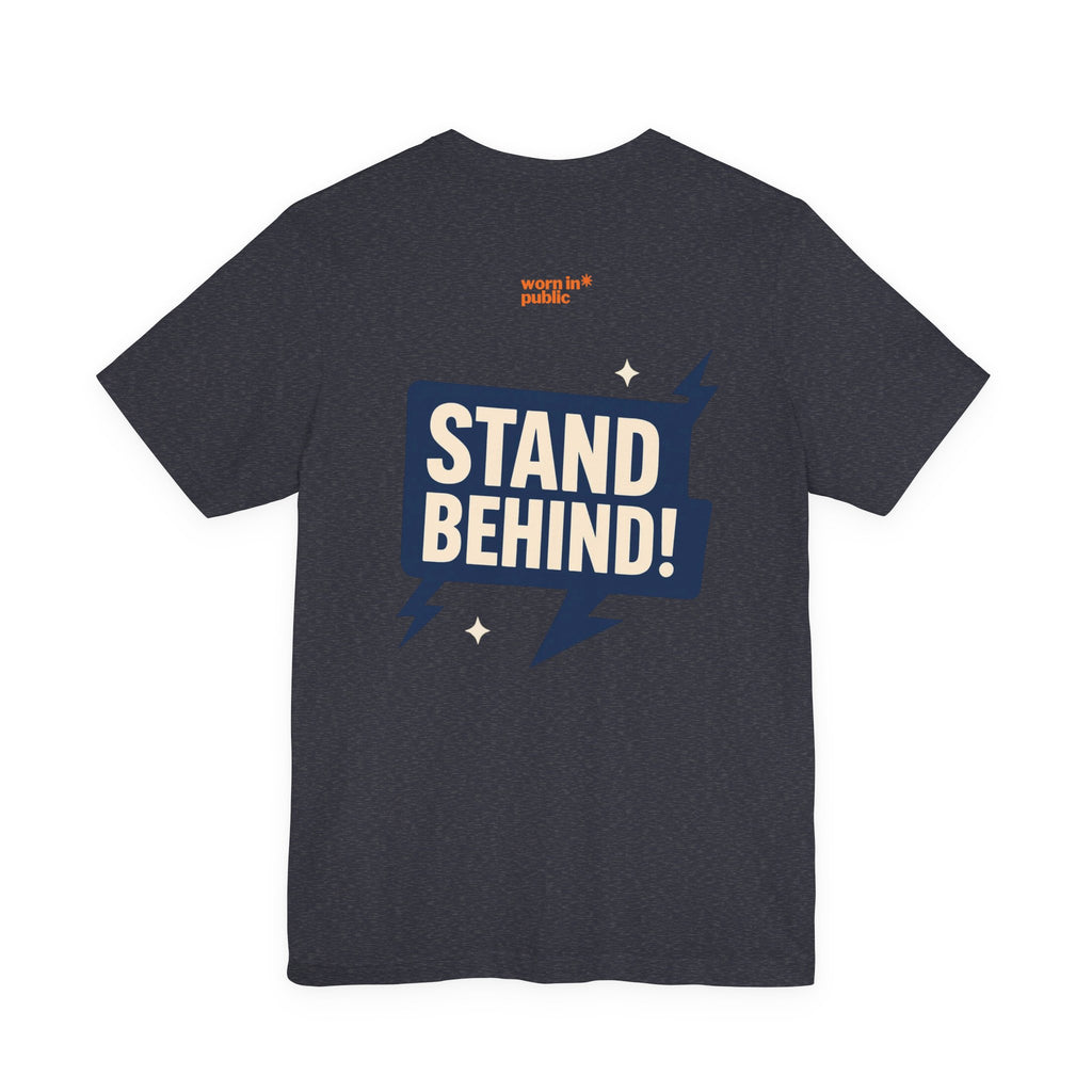Move Over T-Shirt | "Stand Behind!" Funny Graphic Short Sleeve Tee
