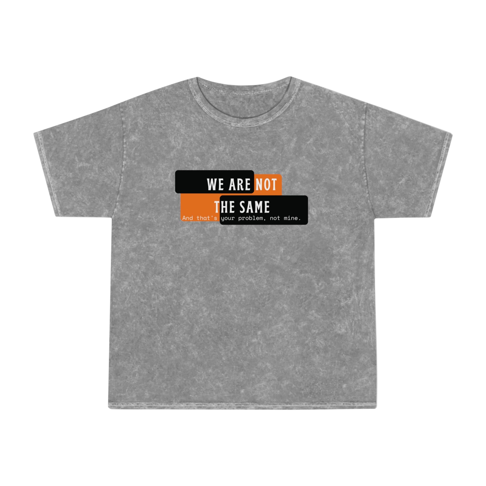 We Are Not The Same Premium Mineral Wash T-Shirt | Bold Contrast Statement Graphic Tee