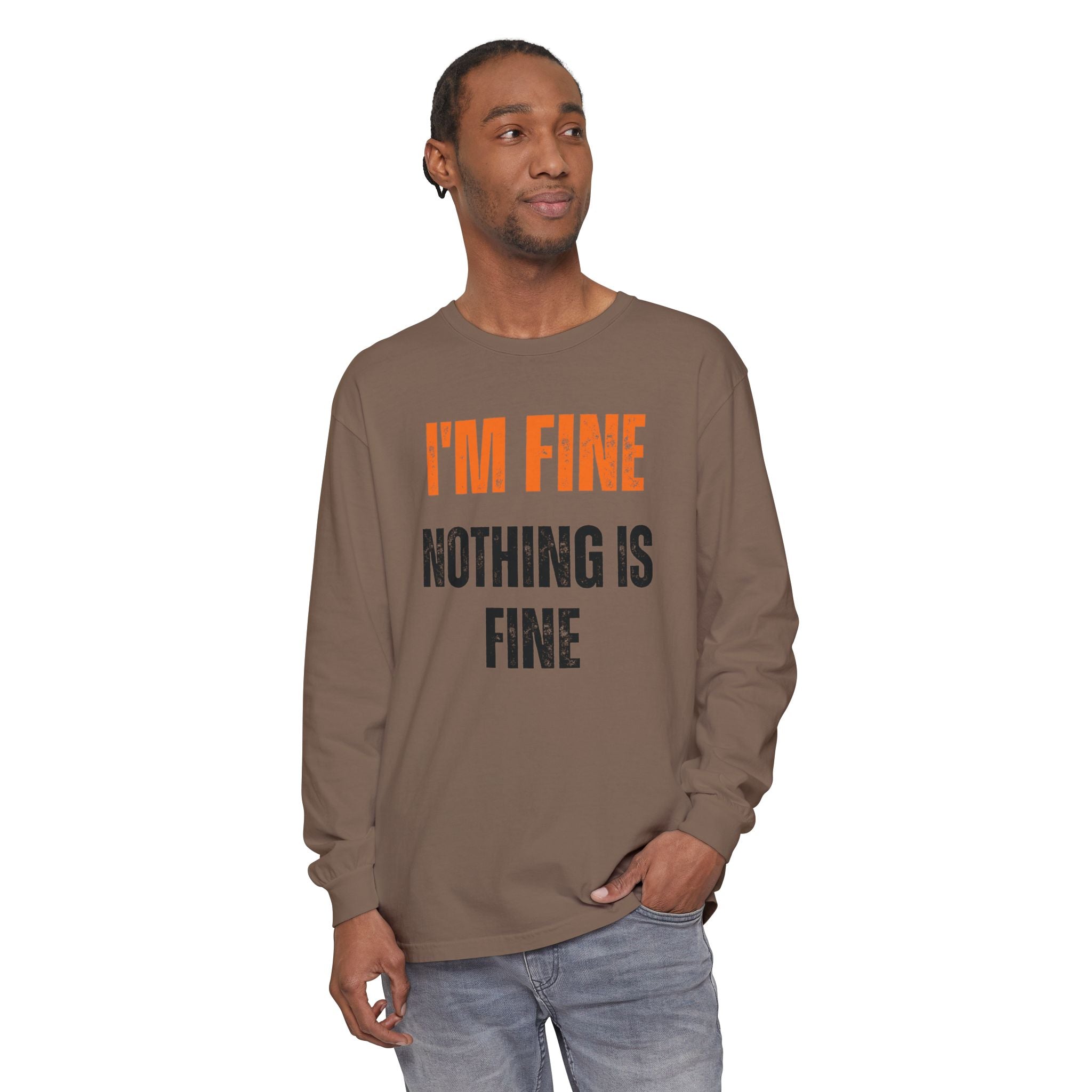 I'm Fine Nothing Is Fine Long Sleeve Tee | Sarcastic Mental Health Humor Shirt