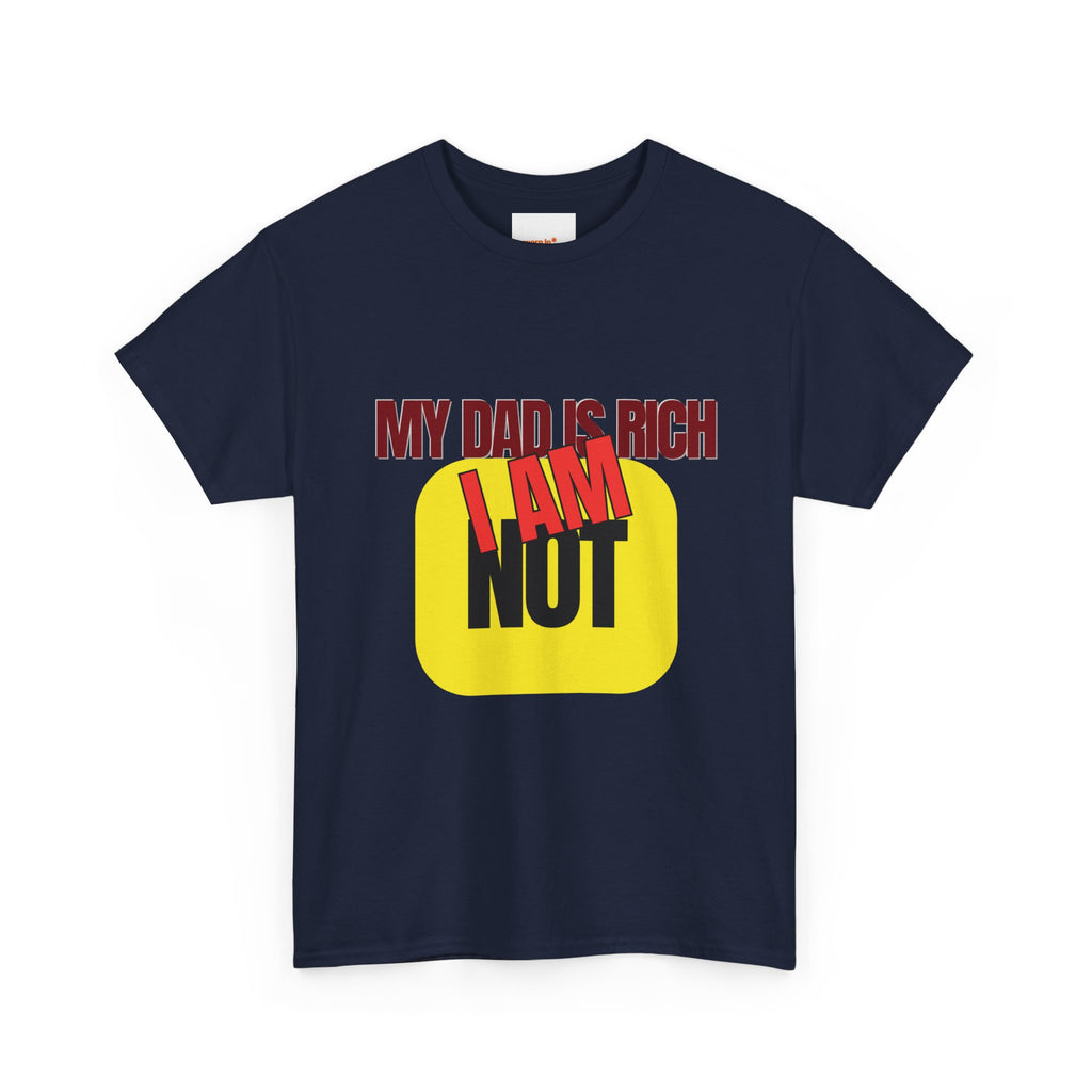 My Dad Is Rich I Am Not T-Shirt | Funny Sarcastic Money Humor Graphic Tee