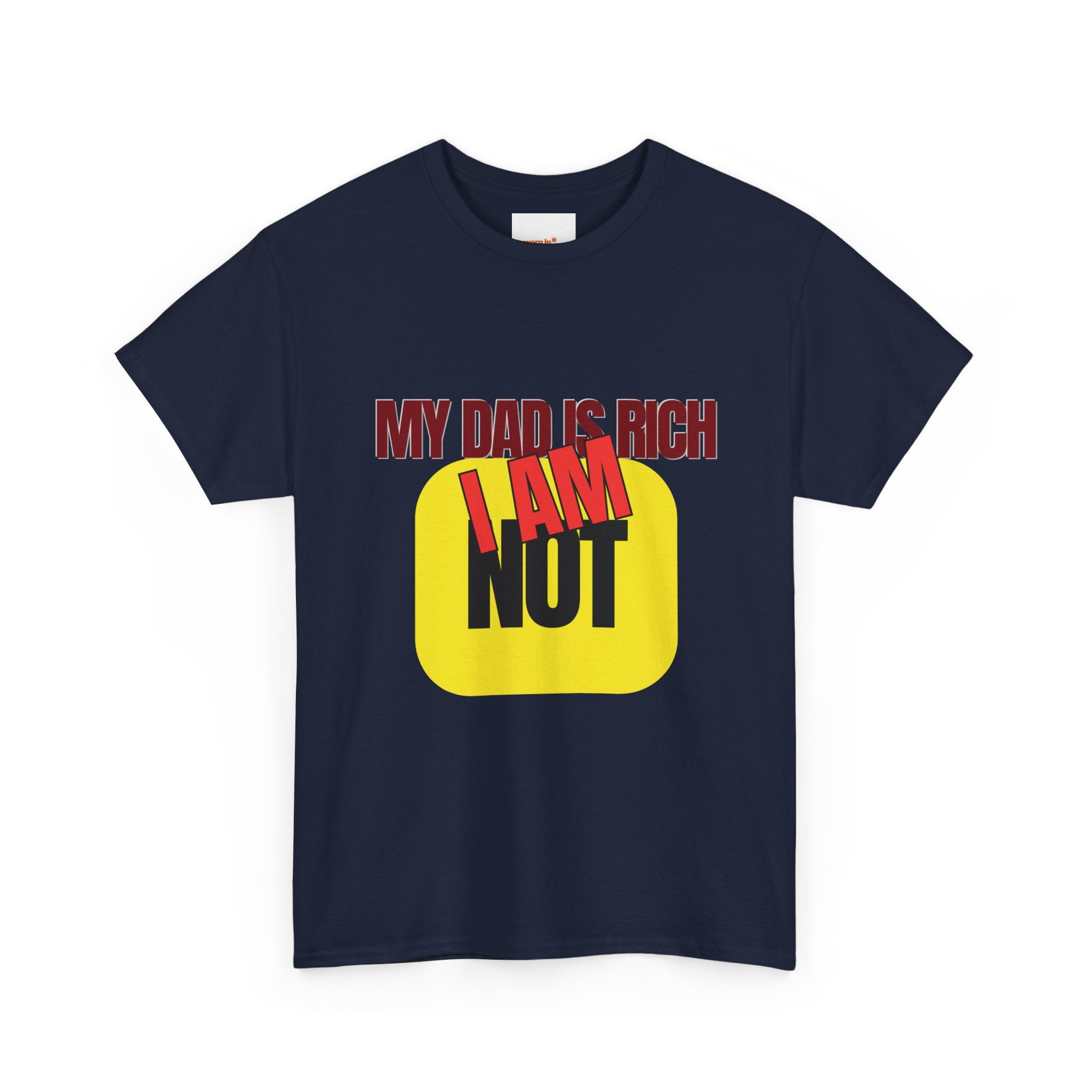 My Dad Is Rich I Am Not T-Shirt | Funny Sarcastic Money Humor Graphic Tee