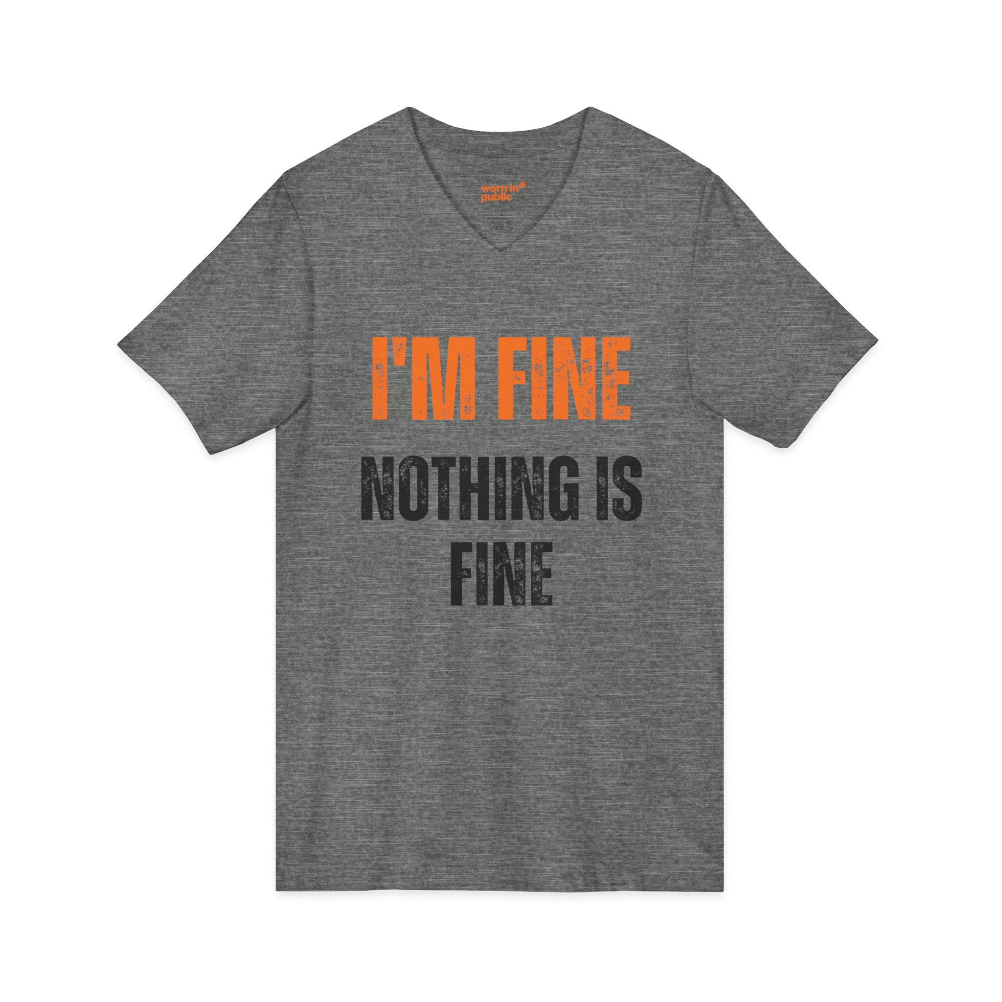 I'm Fine Nothing Is Fine V-Neck Tee | Sarcastic Mental Health Humor Shirt