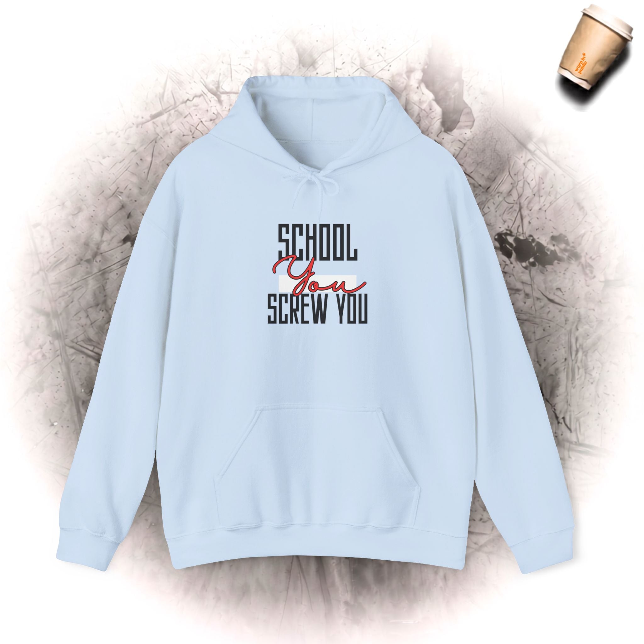 School YOU Screw You Hoodie | Funny Anti-Establishment Graphic Sweatshirt