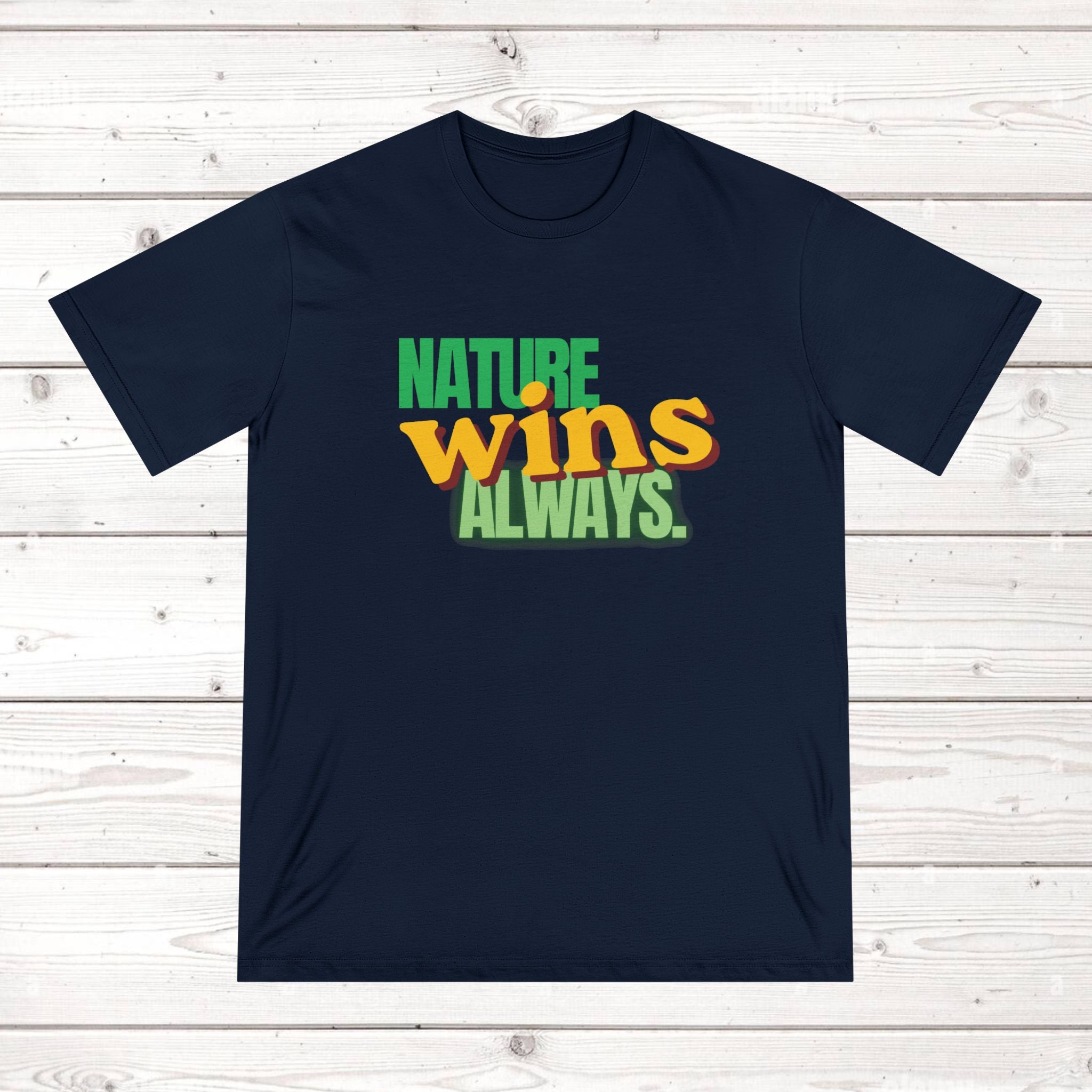 Nature Wins Always ORGANIC T-Shirt | Bold Nature Graphic Tee