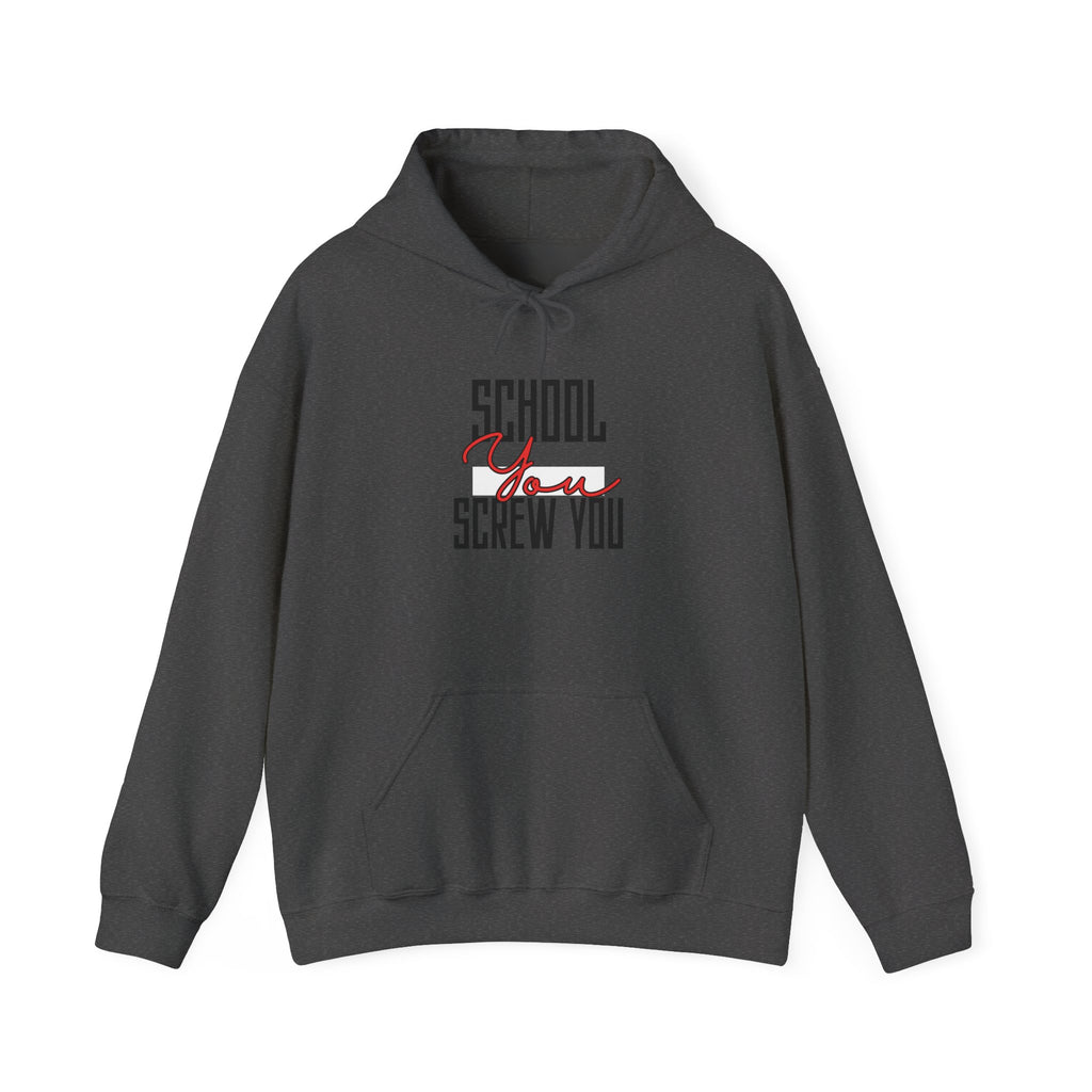 School YOU Screw You Hoodie | Funny Anti-Establishment Graphic Sweatshirt