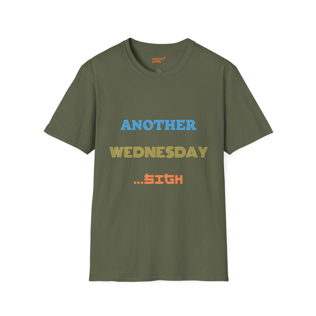 Another Wednesday T-Shirt | Funny Weekday Humor Tee for the Chronically Employed