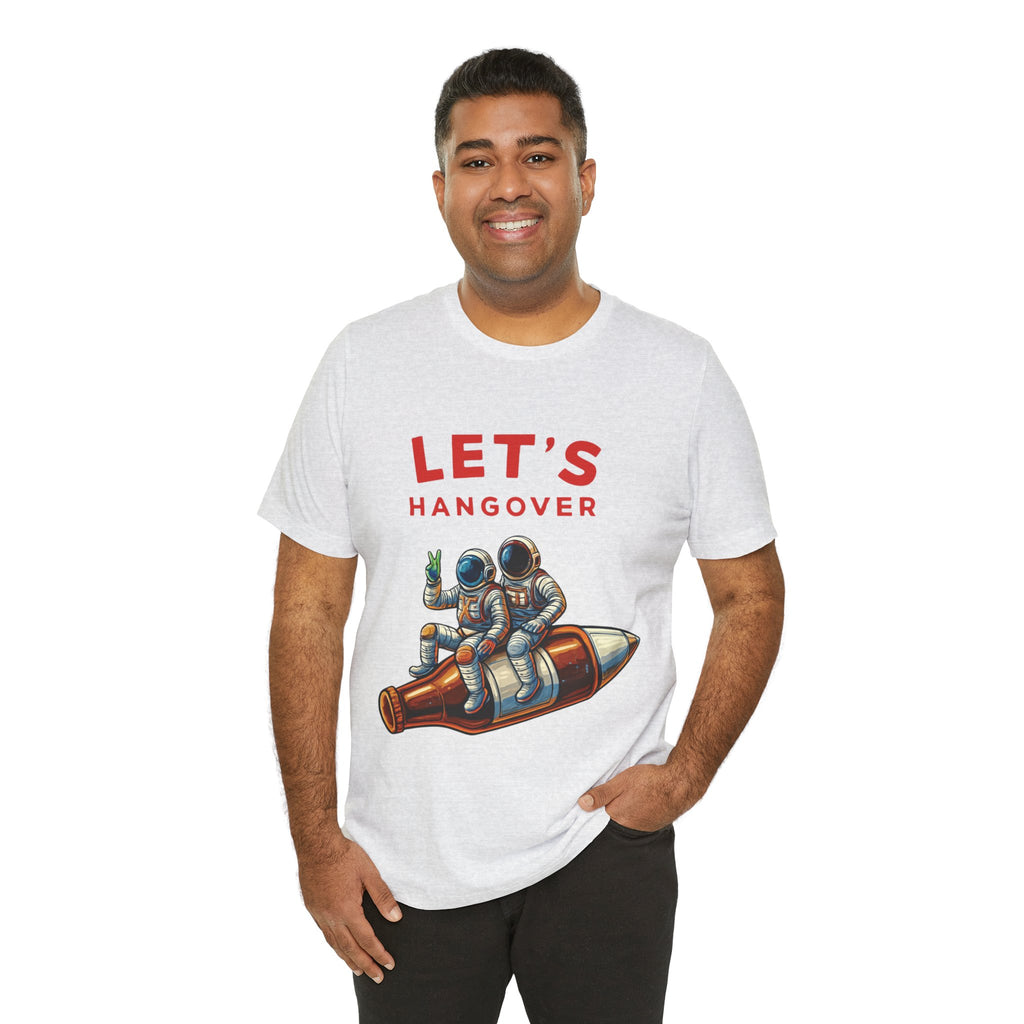 Let's Hangover Astronaut T-Shirt | Funny Space Beer Drinking Graphic Tee