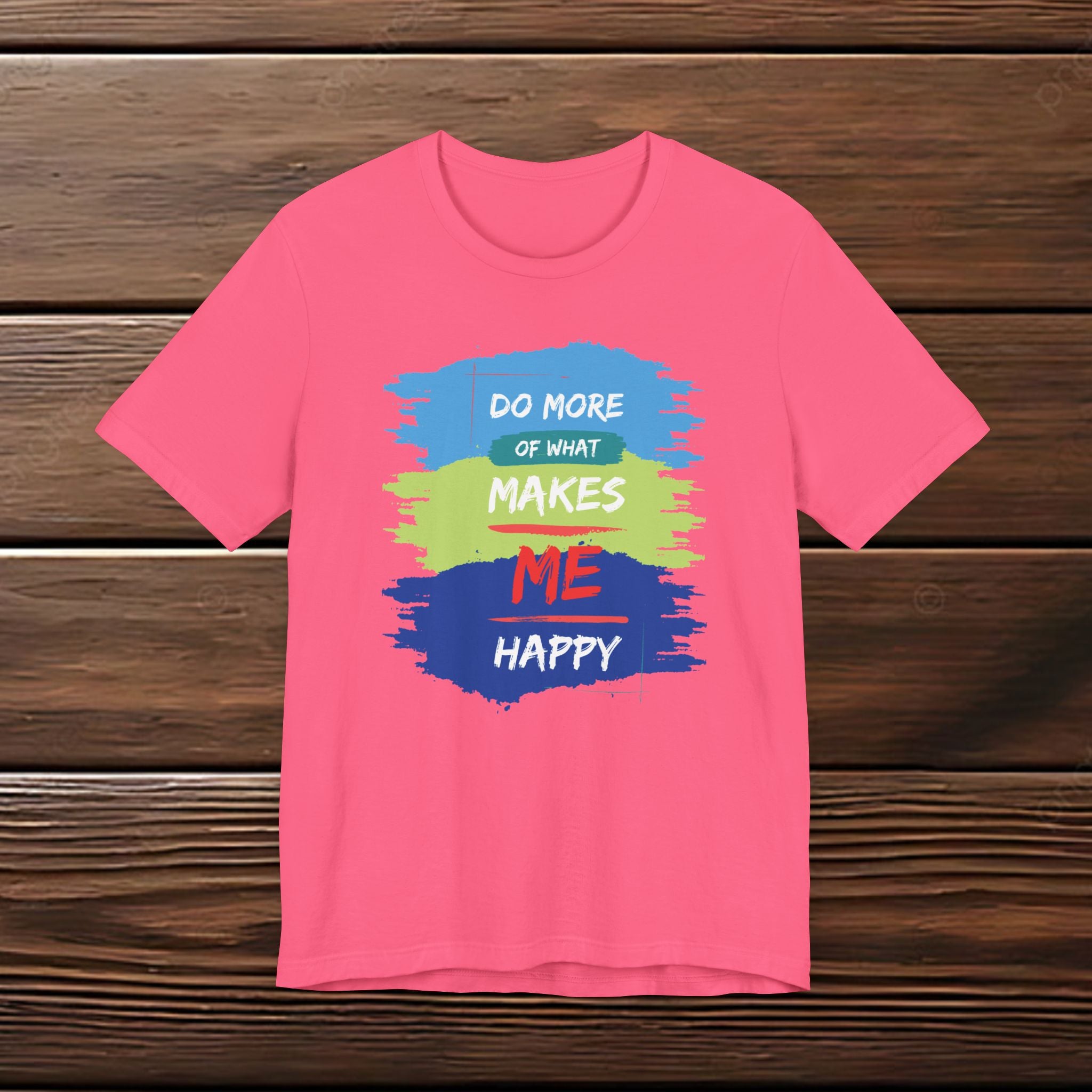 Do More of What Makes Me Happy Unisex T-Shirt | Positive Mindset Graphic Tee