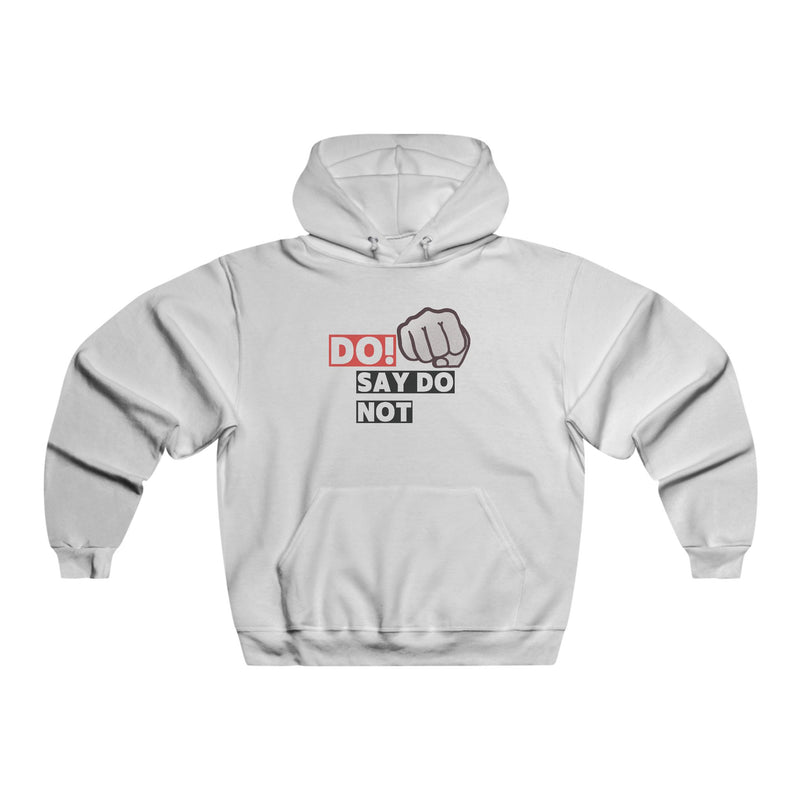 Do Say Do Not | Bold Fist Graphic Hoodie for People Who Mean What They Say