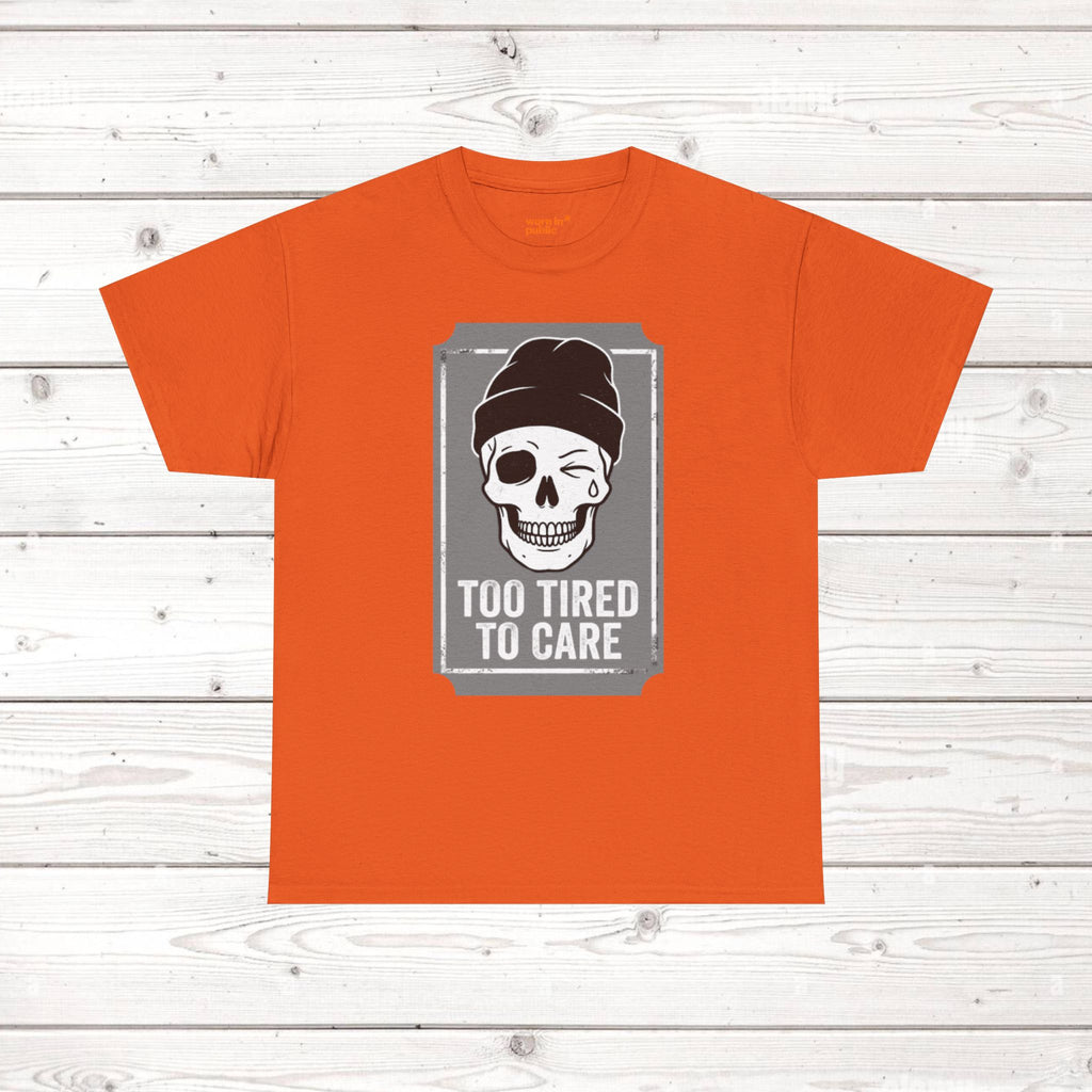 Too Tired To Care Skull T-Shirt | Funny Sarcastic Graphic Tee for the Exhausted