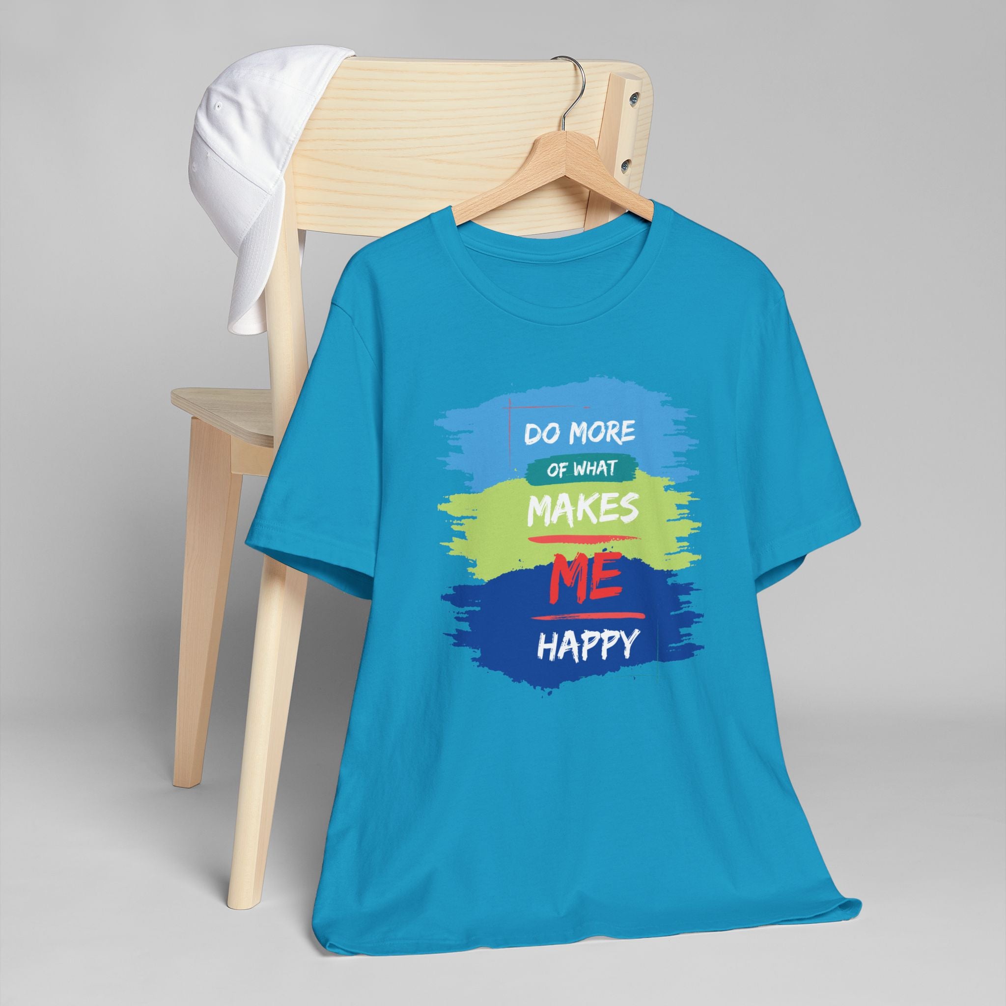 Do More of What Makes Me Happy Unisex T-Shirt | Positive Mindset Graphic Tee