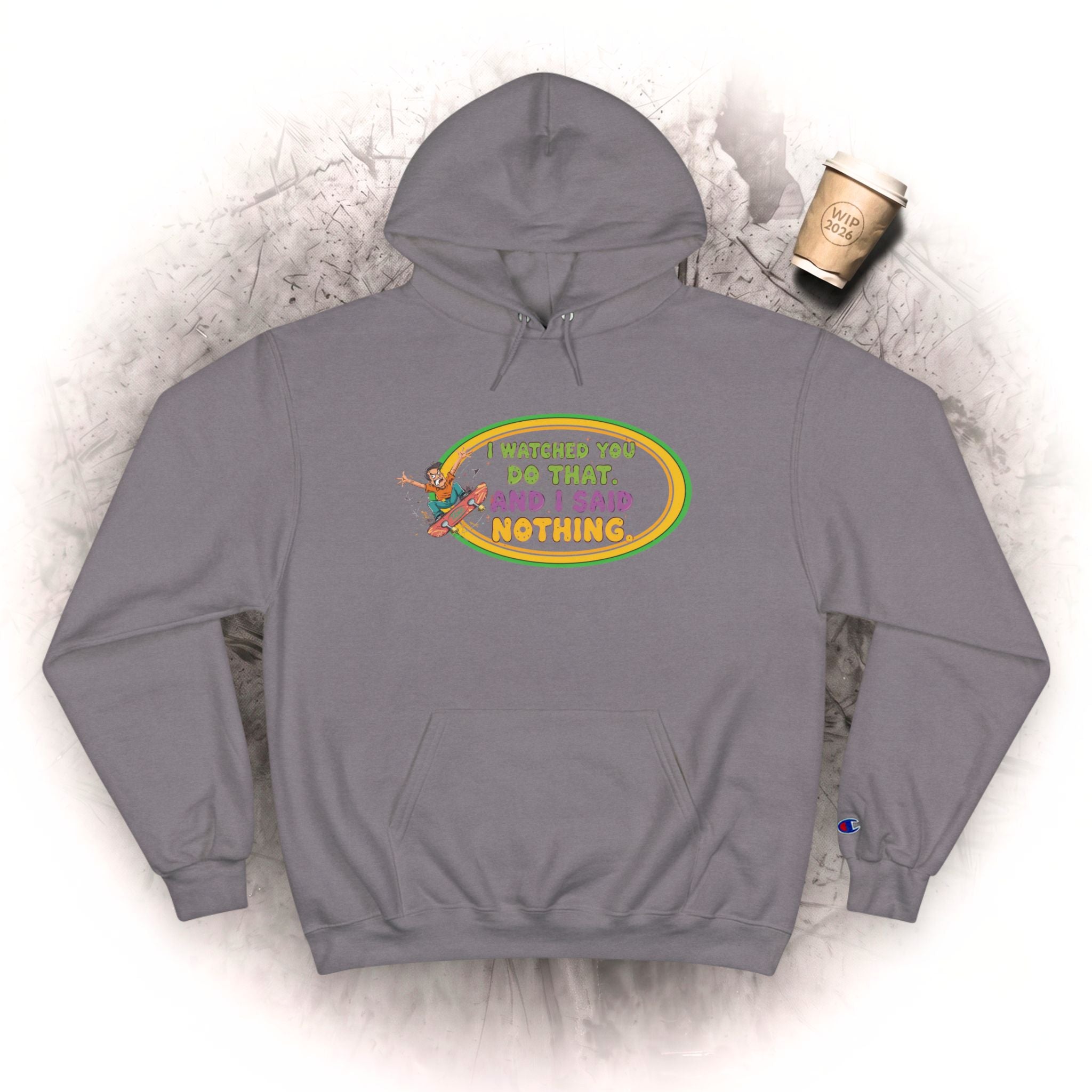 "I Watched You Do That" Champion Hoodie | Lustiges Retro-Skate-Grafik-Sweatshirt