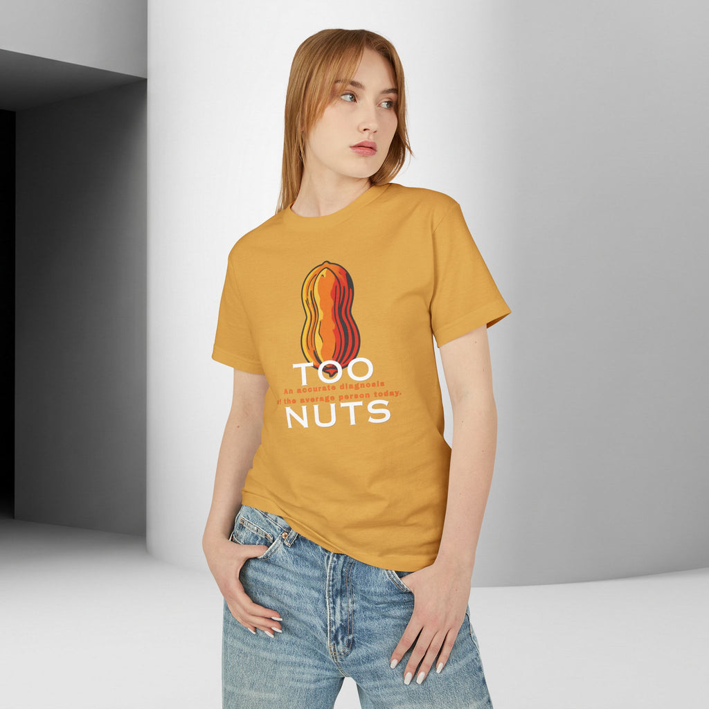 Too Nuts Unisex Graphic Tee | Reality Check Sarcastic T-Shirt