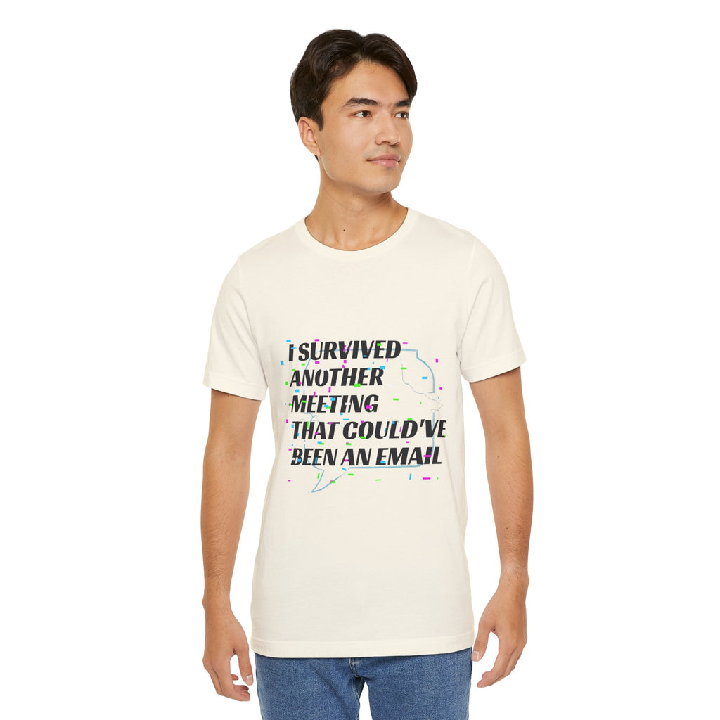 I Survived Another Meeting That Could've Been an Email T-Shirt | Funny Office Humor Tee