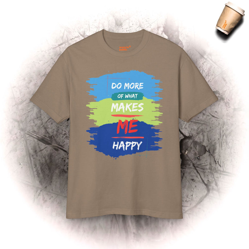 Tu mehr von dem, was dich glücklich macht Unisex T-Shirt | Positive Einstellung Grafik-T-Shirt