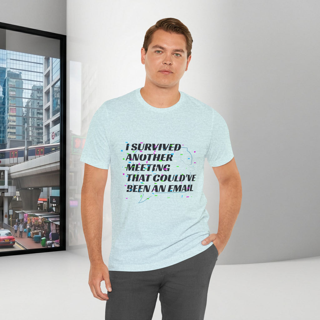 I Survived Another Meeting That Could've Been an Email T-Shirt | Funny Office Humor Tee