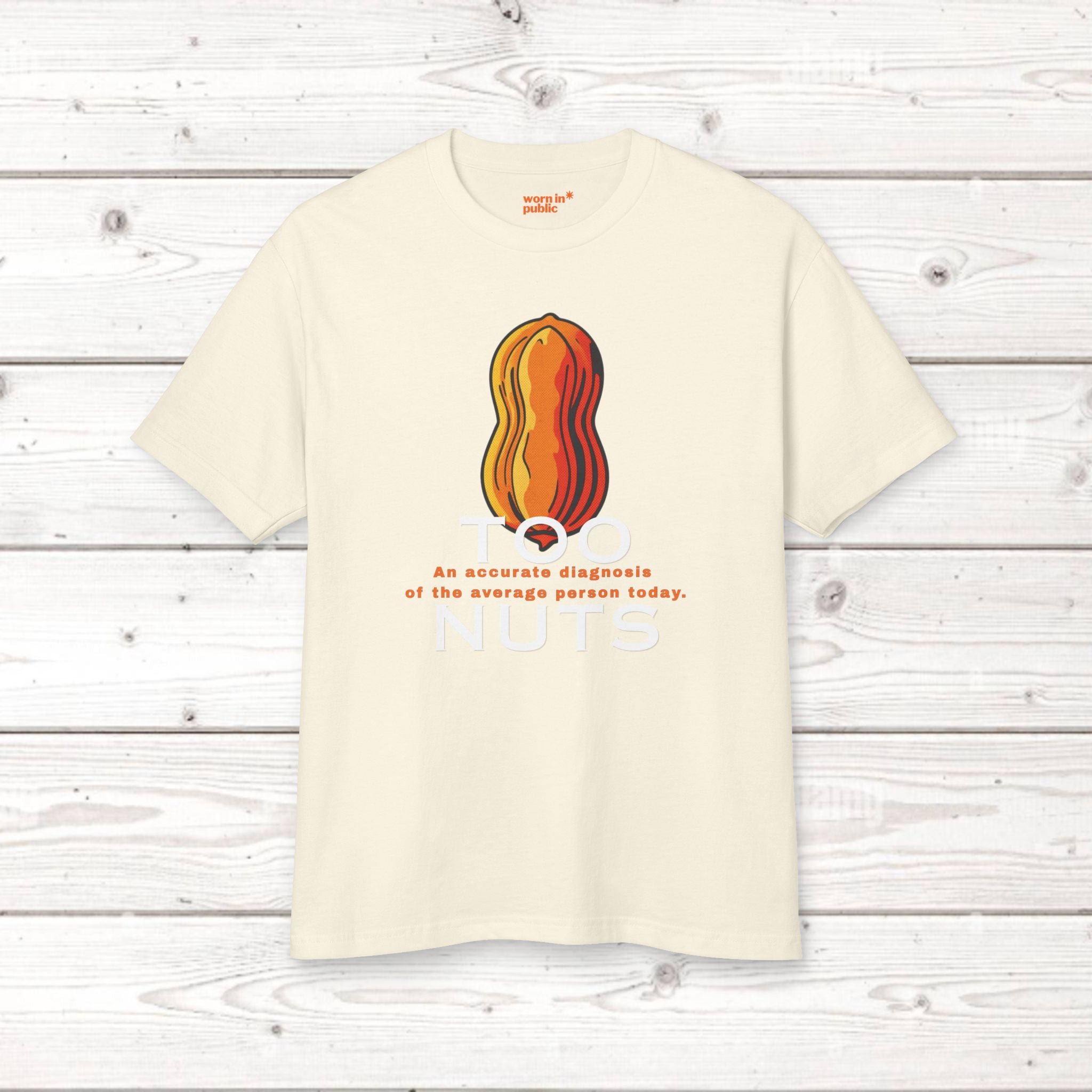 Too Nuts Unisex Graphic Tee | Reality Check Sarcastic T-Shirt