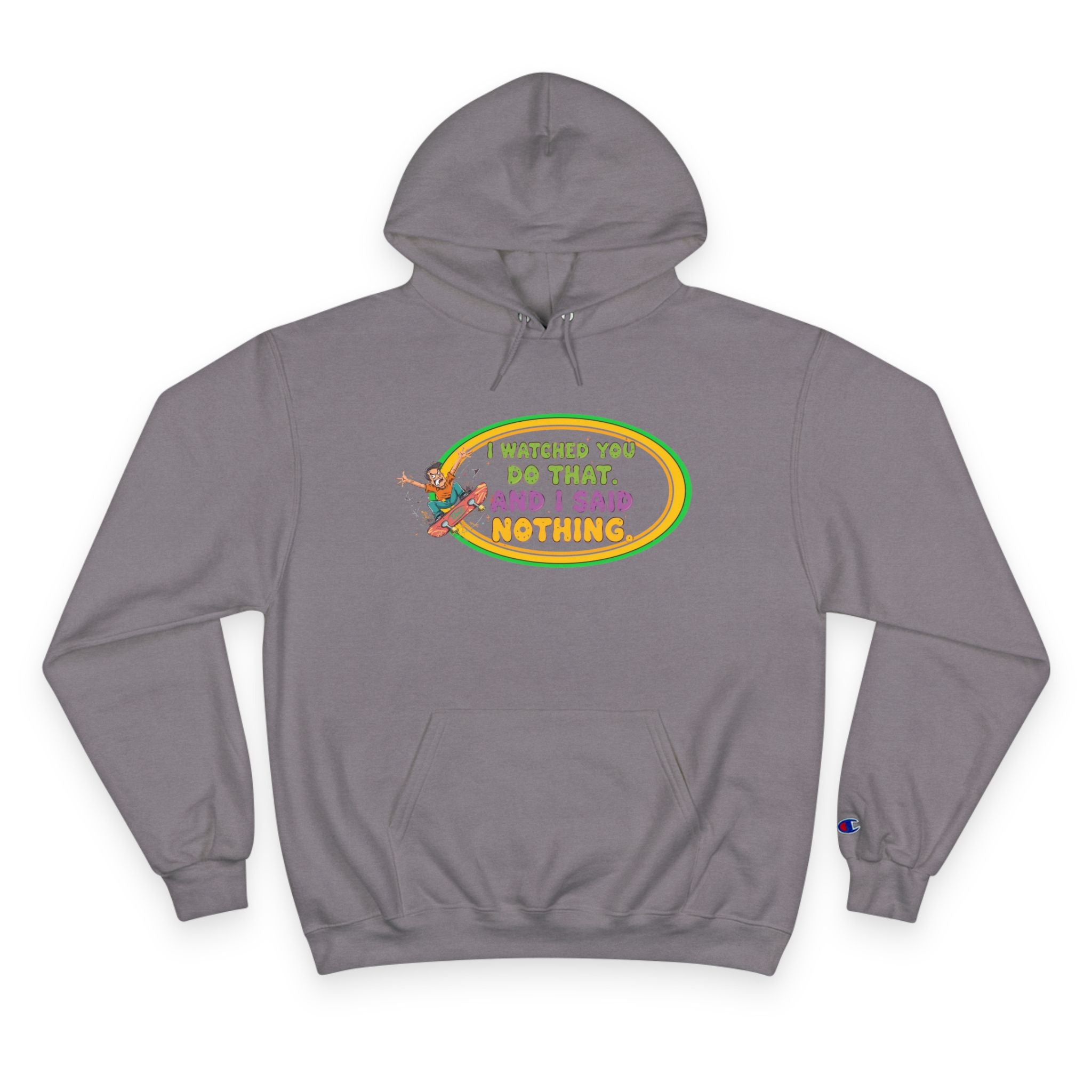 "I Watched You Do That" Champion Hoodie | Funny Retro Skate Graphic Sweatshirt