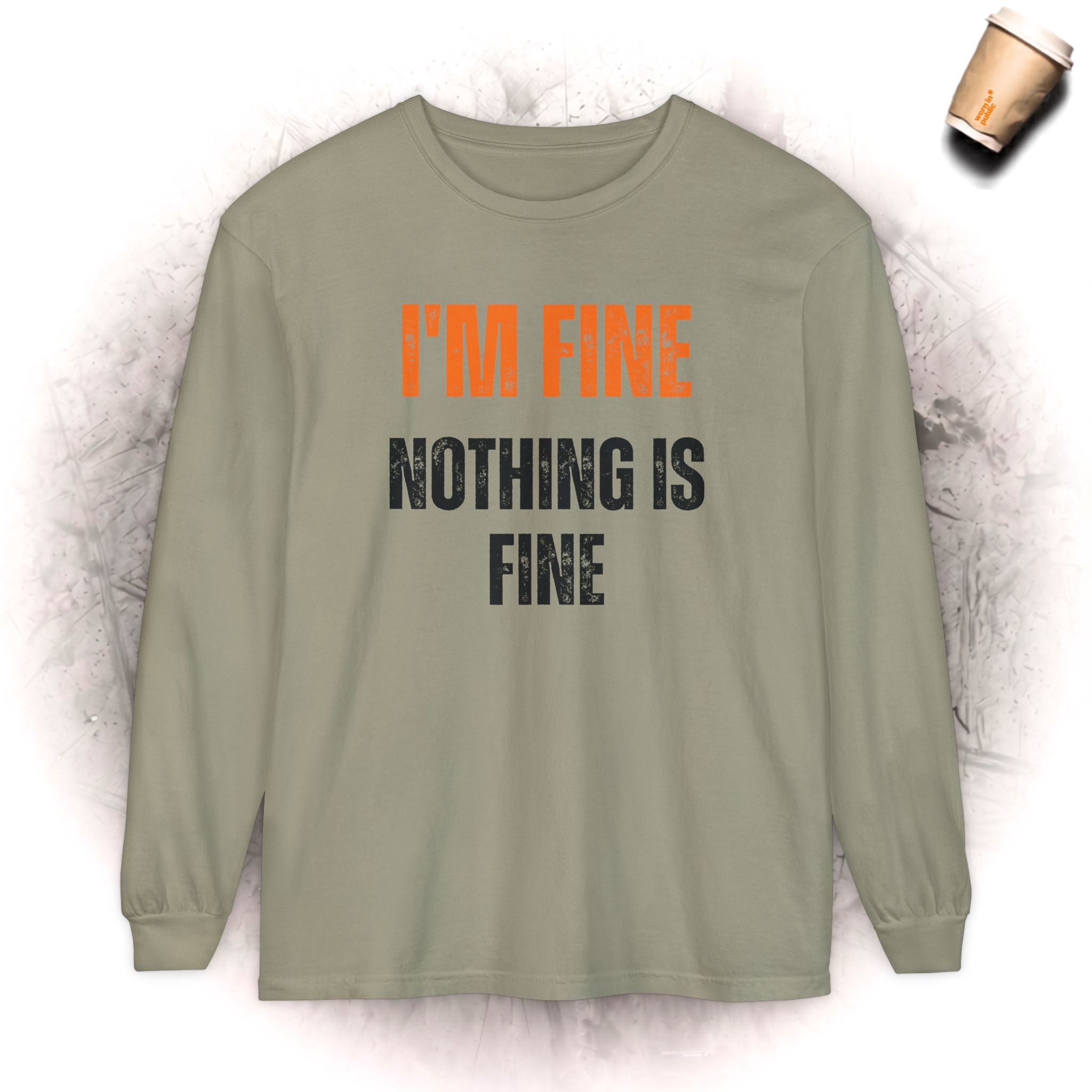 I'm Fine Nothing Is Fine Langarmshirt | Sarkastisches Mental Health Humor Shirt