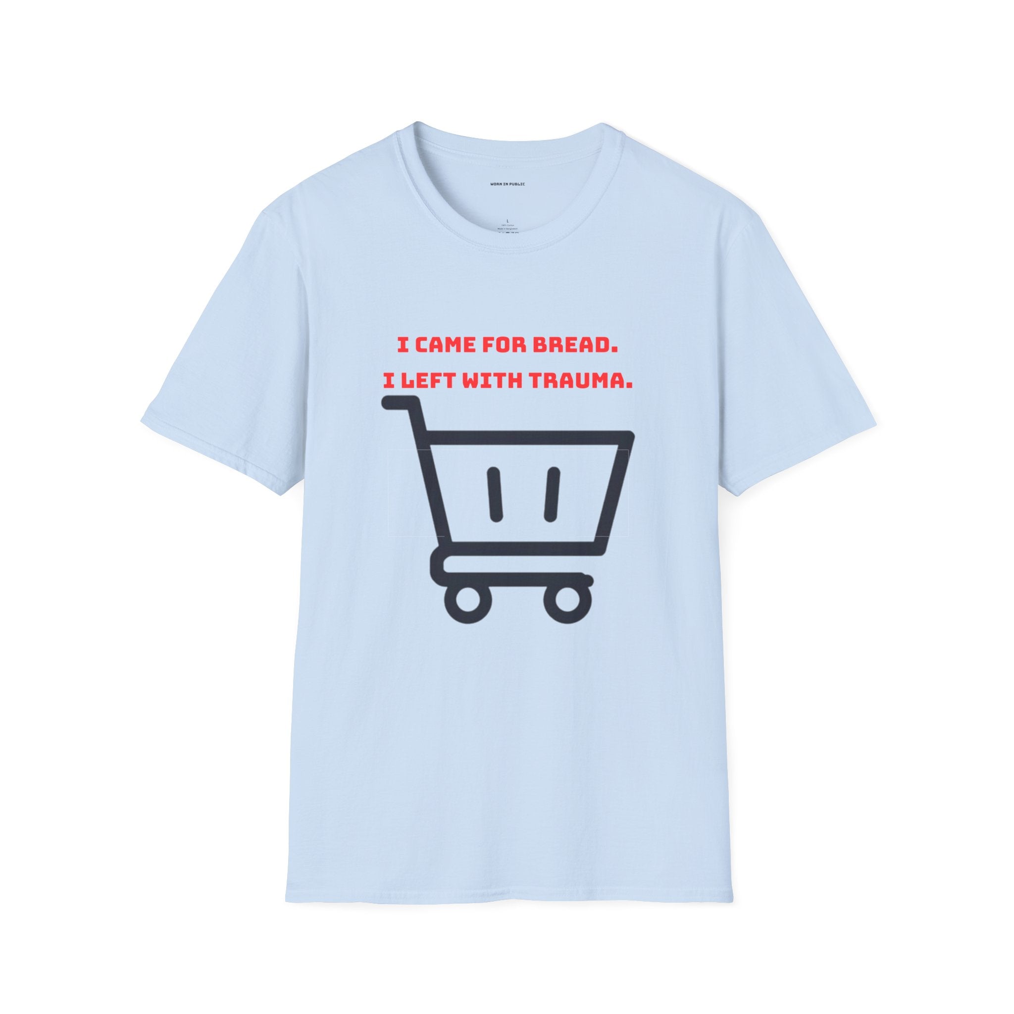 I Came For Bread, I Left With Trauma T-Shirt | Funny Grocery Shopping Graphic Tee